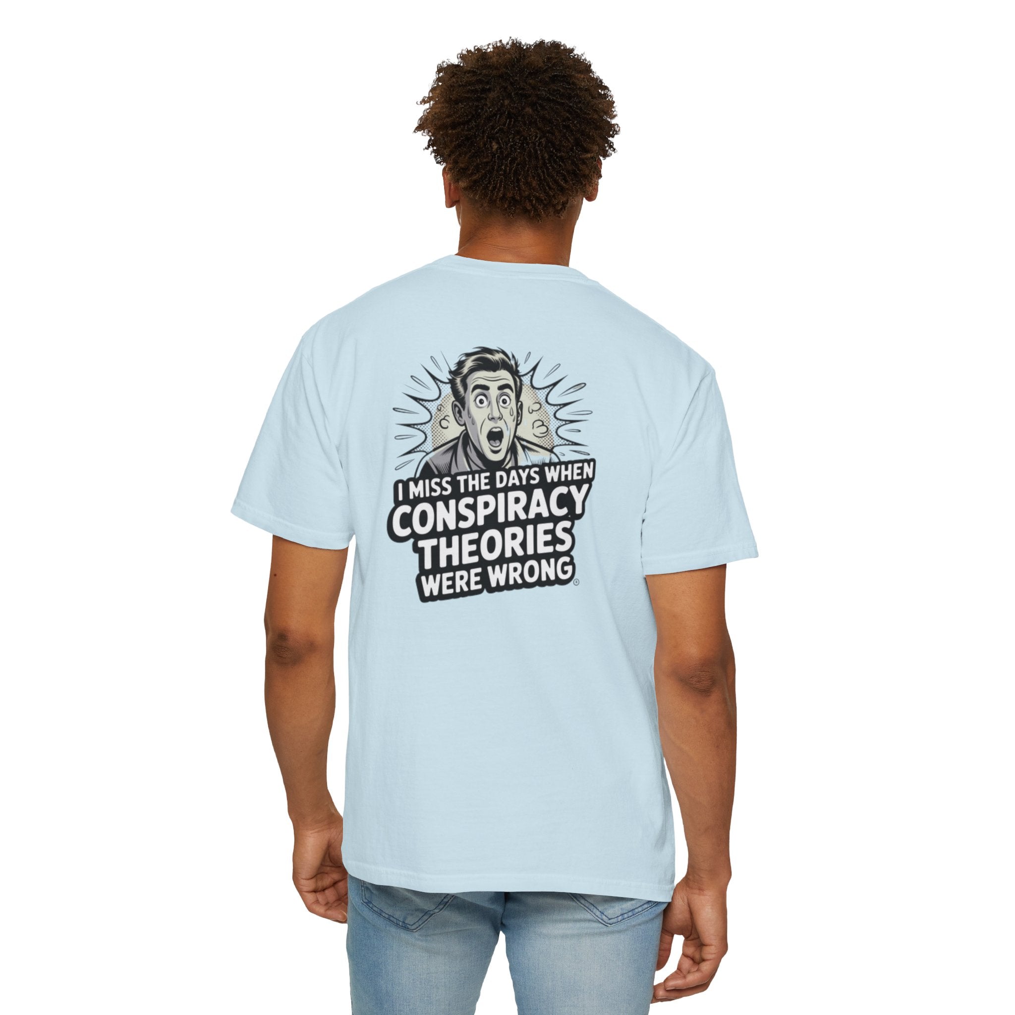 I Miss the Days When Conspiracy Theories Were Wrong T-Shirt | Funny Political Graphic Tee | Anti-Woke Conversation Starter