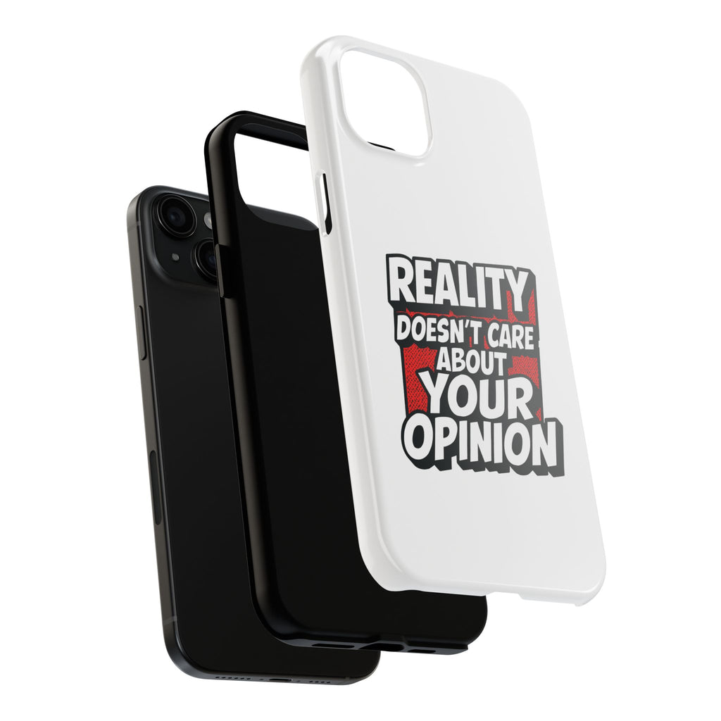 Reality Doesn't Care About Your Opinion Phone Case | Funny Conservative iPhone & Samsung Cover | Anti-Woke Political Graphic Case