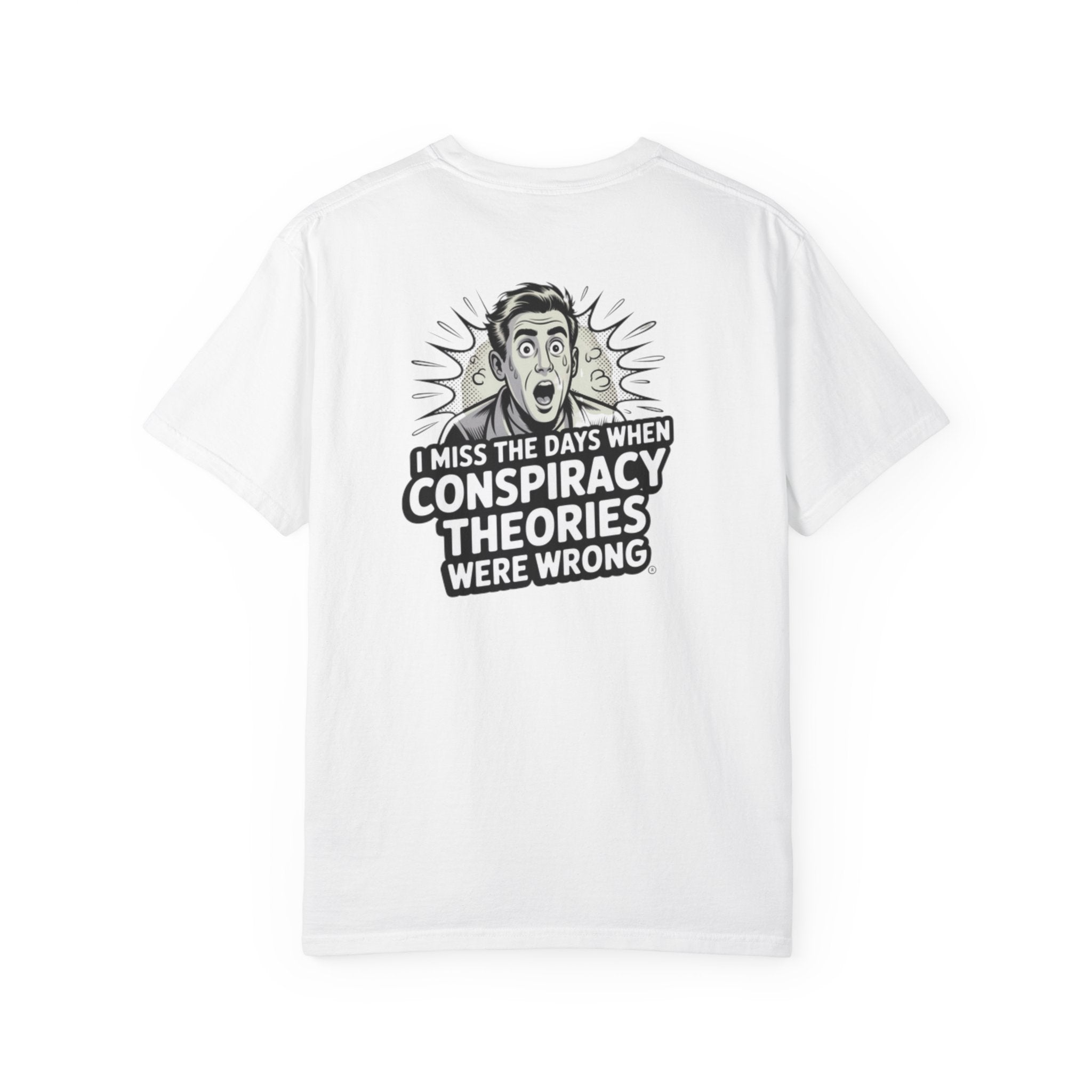 I Miss the Days When Conspiracy Theories Were Wrong T-Shirt | Funny Political Graphic Tee | Anti-Woke Conversation Starter