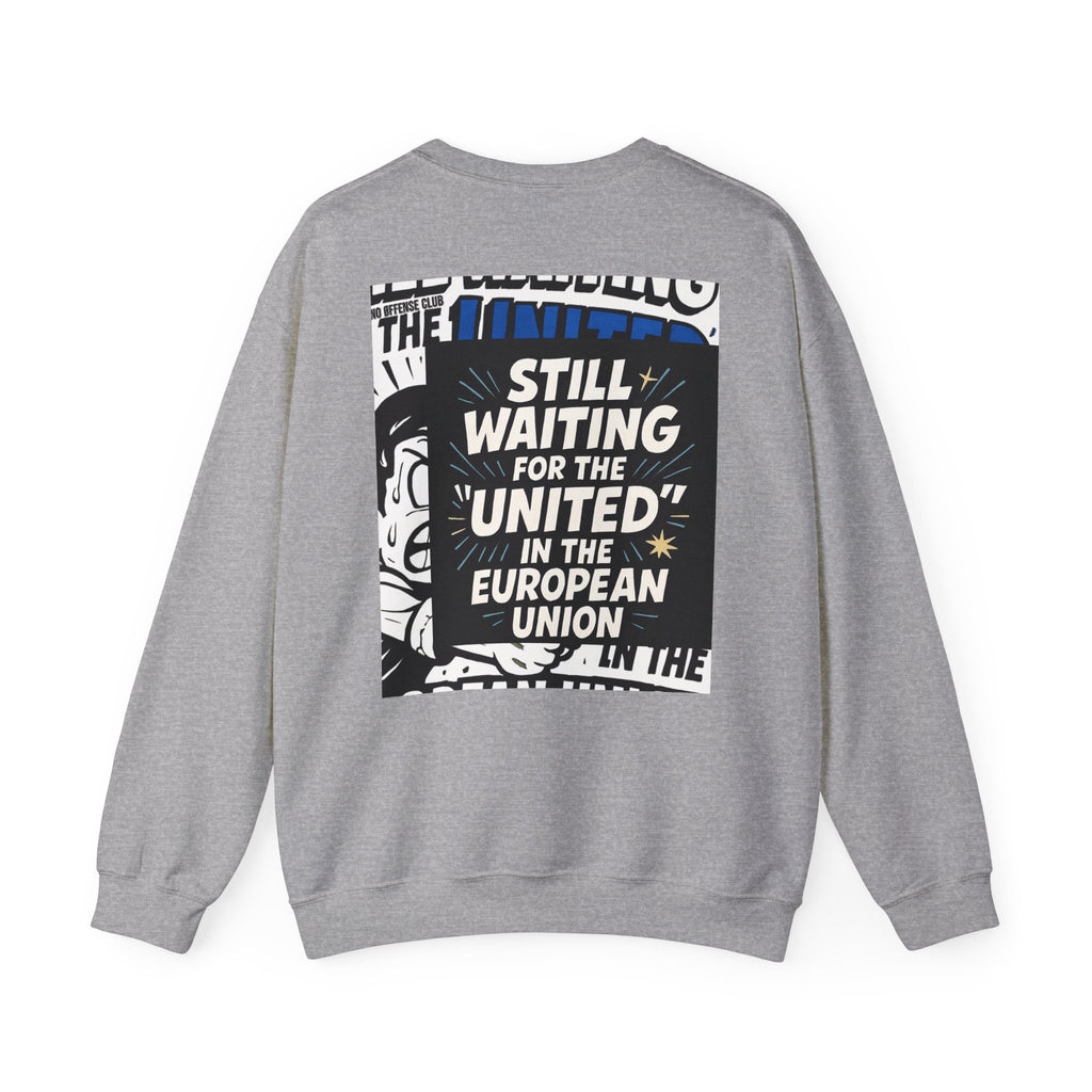 Still Waiting for the "United" in the European Union Sweatshirt | Gildan 18000 EU Satire Crewneck