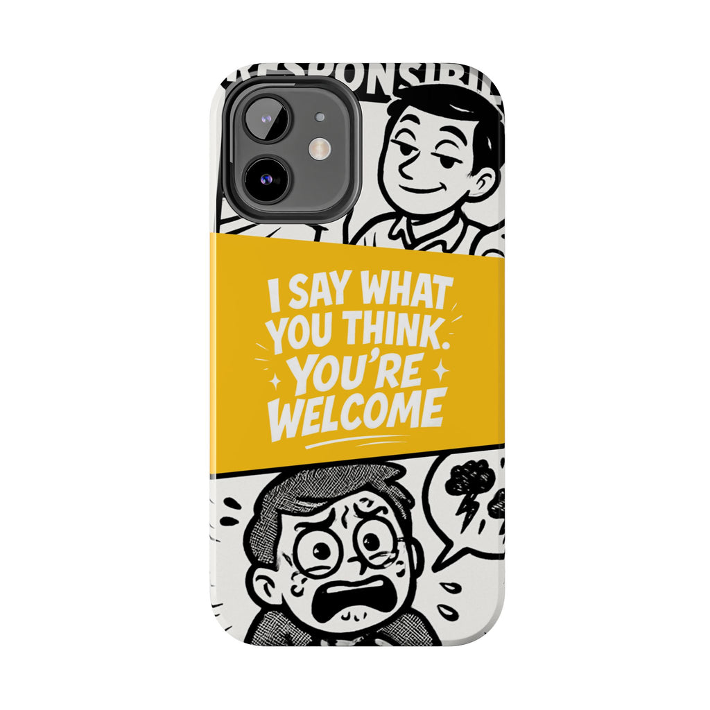 I Say What You Think Youre Welcome Phone Case | Funny Cartoon Quote