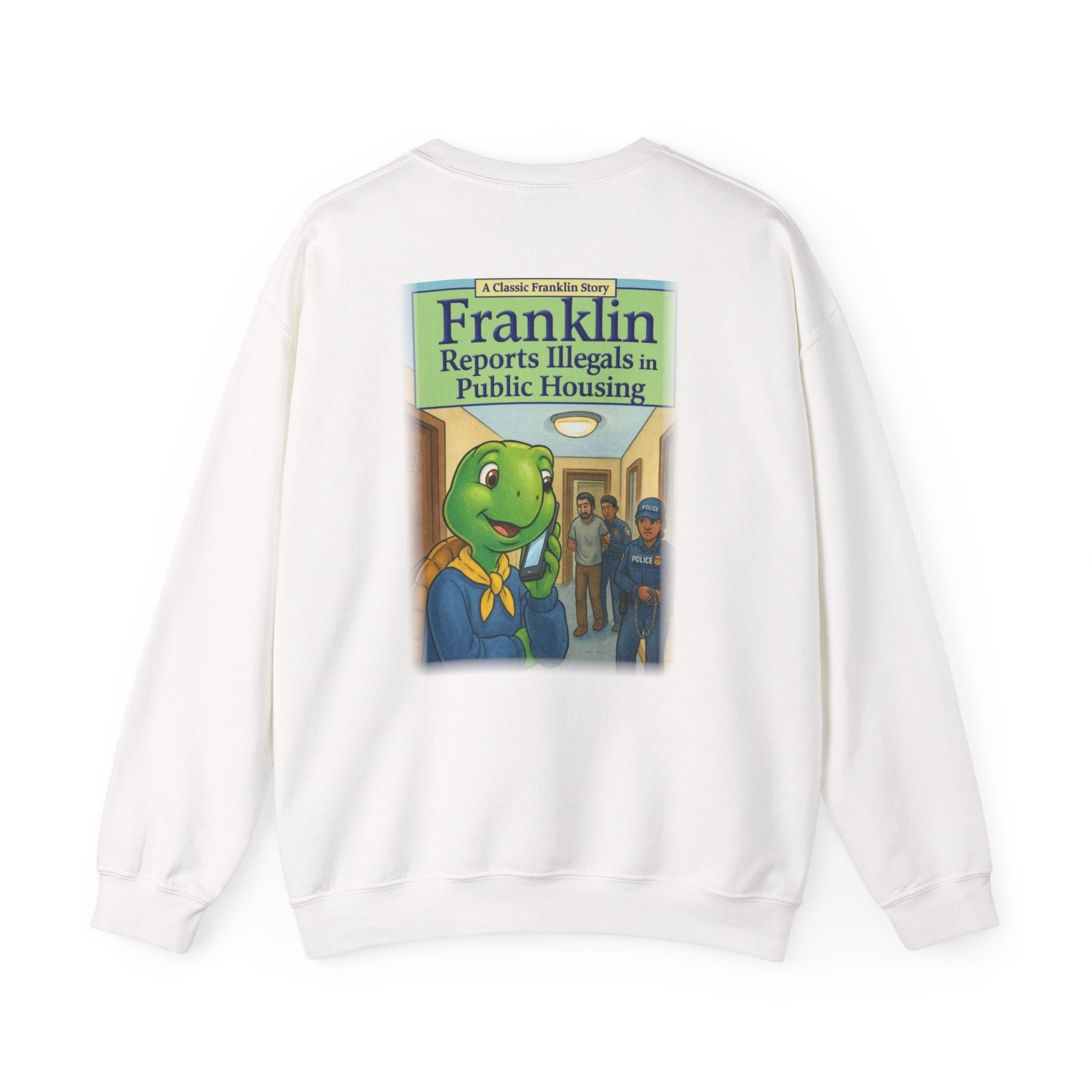 Franklin Reports Illegals in Public Housing Sweatshirt | Political Satire Crewneck