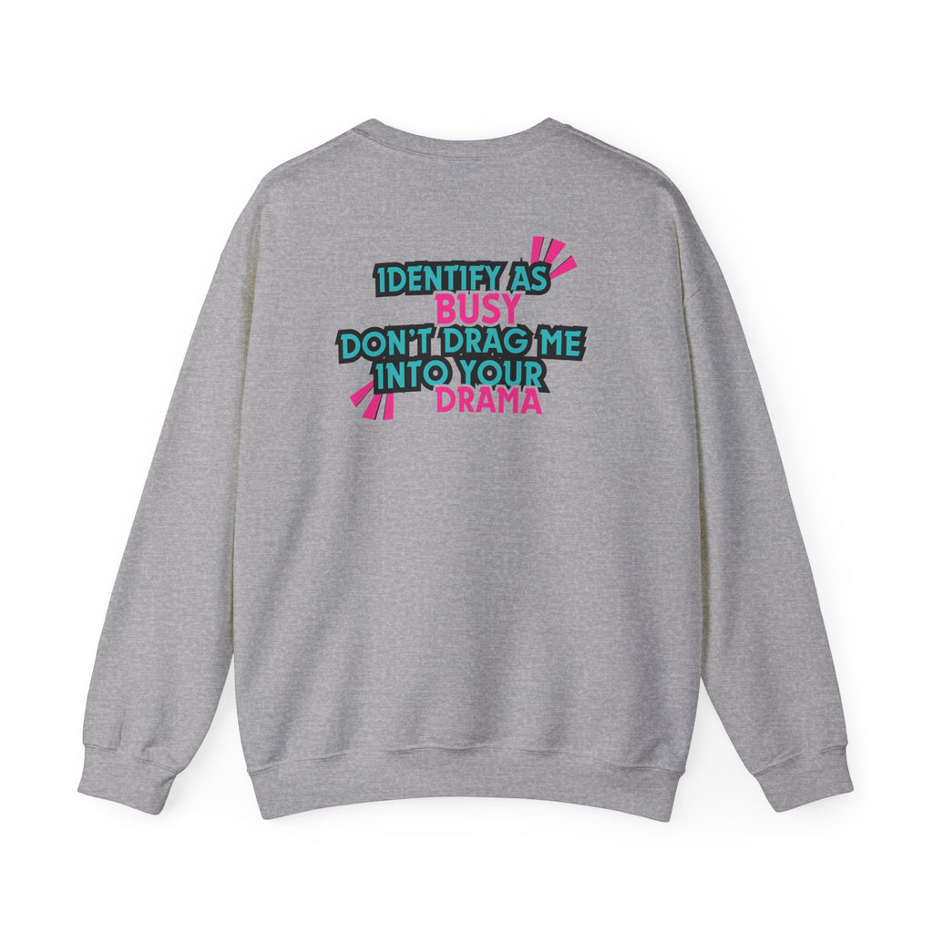 Identity as Busy, Dont Drag Me Into Your Drama | Crewneck Sweatshirt