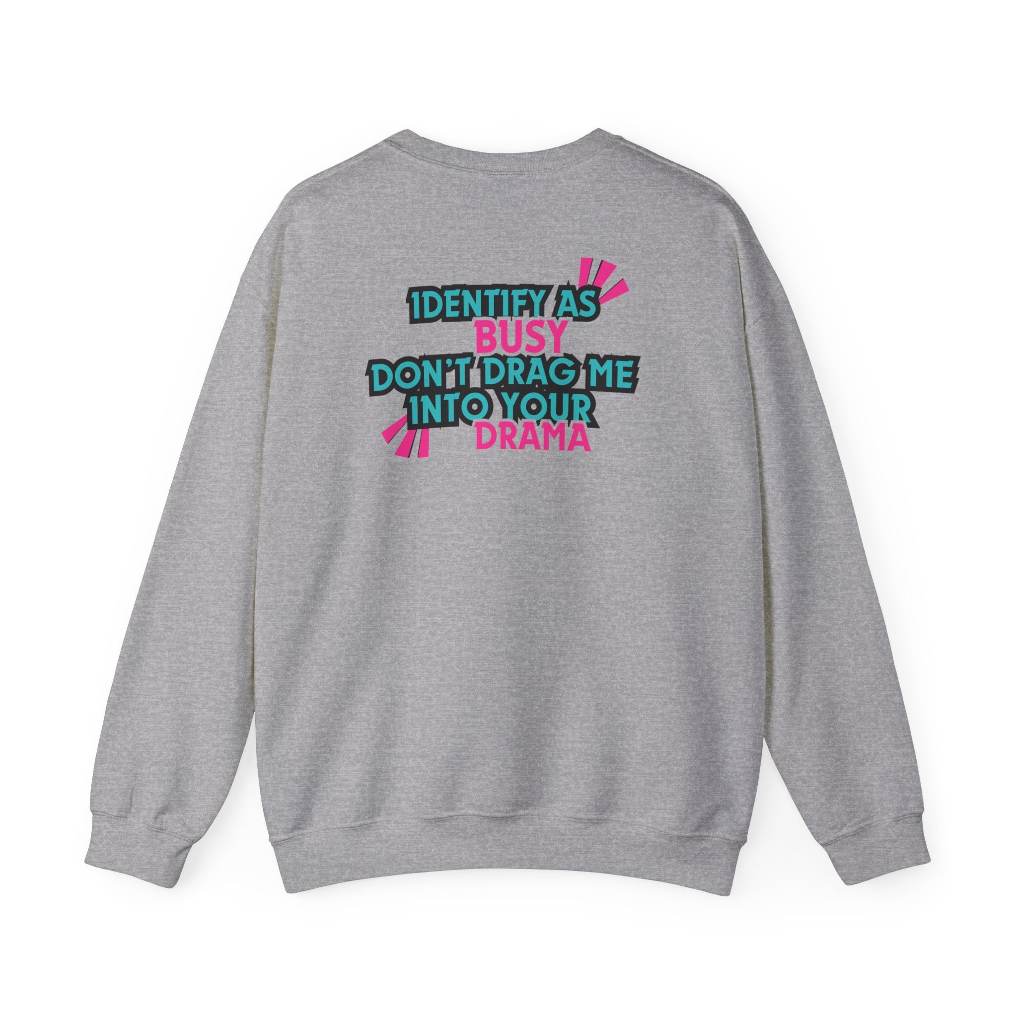 Identity as Busy, Dont Drag Me Into Your Drama | Crewneck Sweatshirt