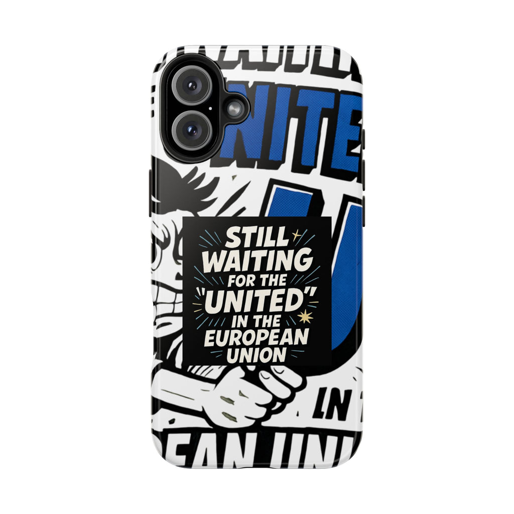 Still Waiting for the United in the European Union Phone Case | Political Protest Design