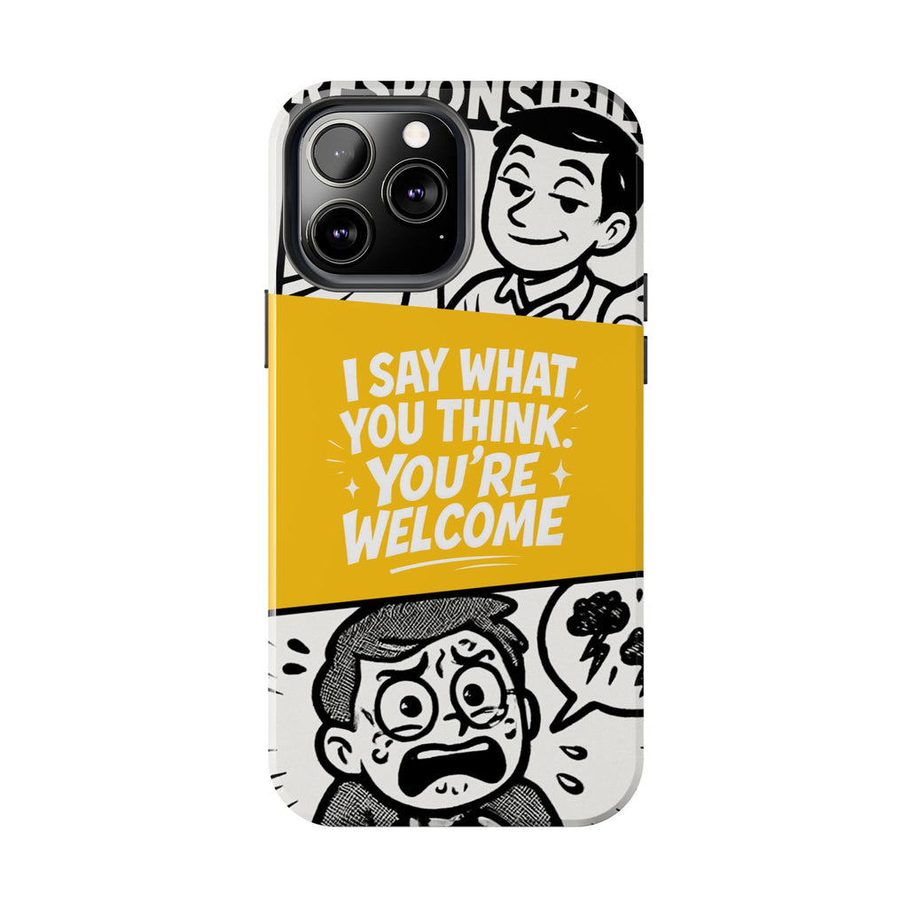 I Say What You Think Youre Welcome Phone Case | Funny Cartoon Quote