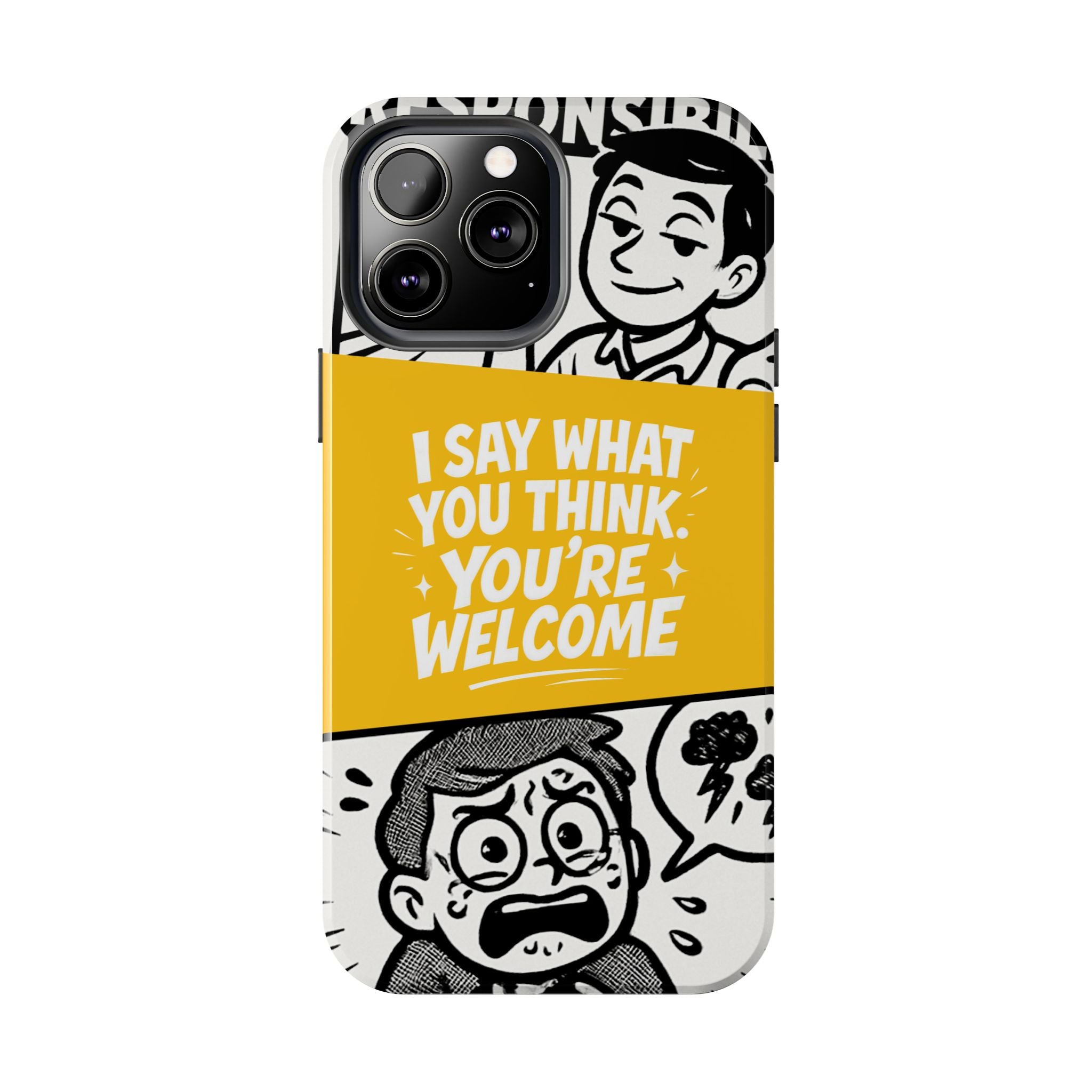 I Say What You Think Youre Welcome Phone Case | Funny Cartoon Quote