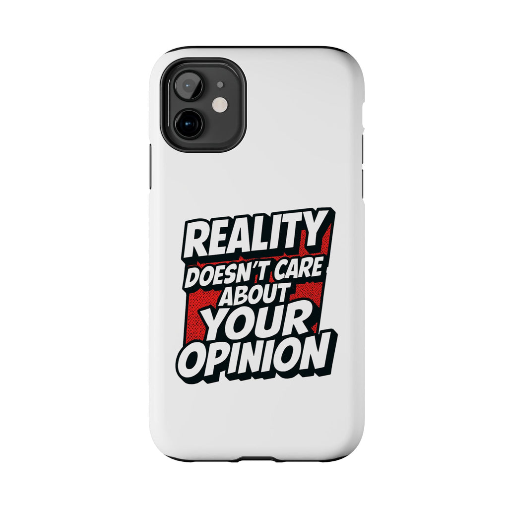 Reality Doesn't Care About Your Opinion Phone Case | Funny Conservative iPhone & Samsung Cover | Anti-Woke Political Graphic Case