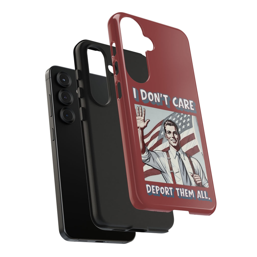 I DON'T CARE DEPORT THEM ALL Tough Phone Case — Retro Patriotic Protective Phone Cover
