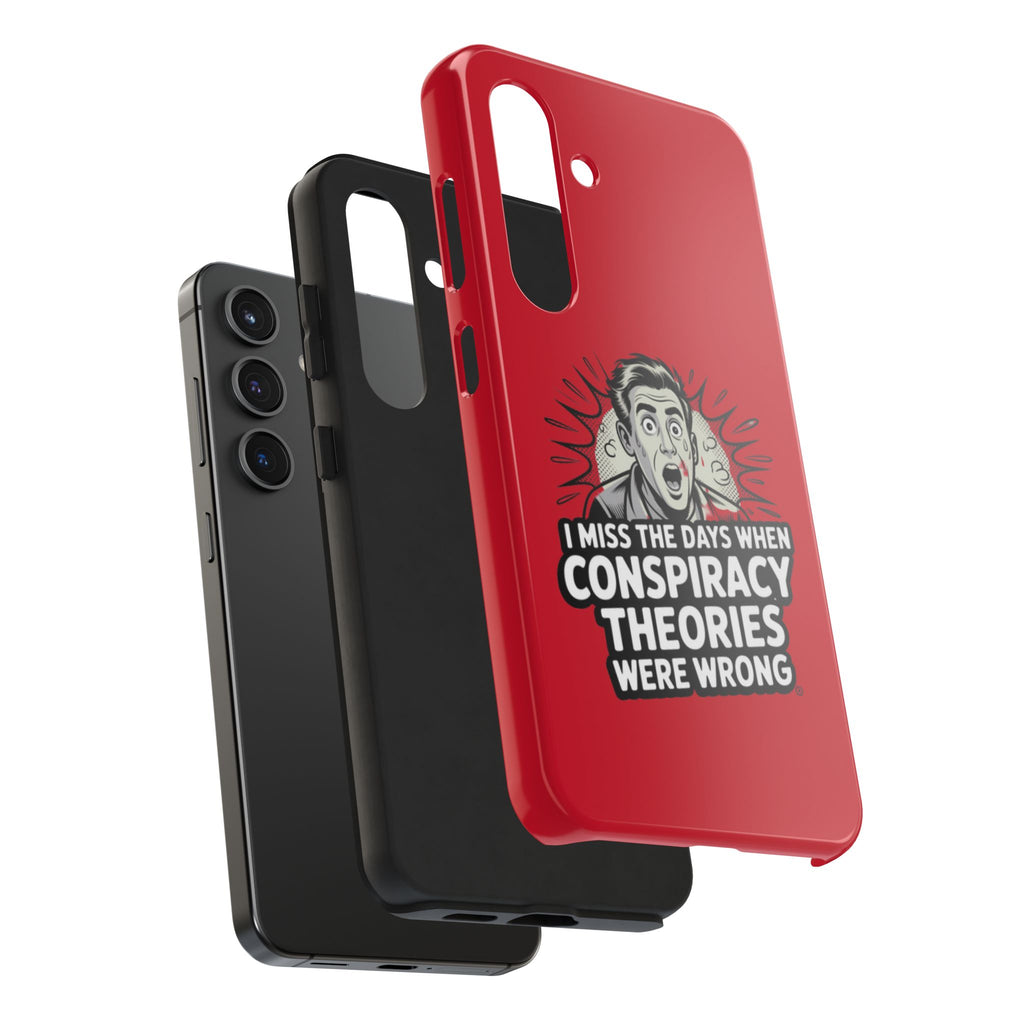 I Miss the Days When Conspiracy Theories Were Wrong Phone Case | iPhone & Samsung Cover