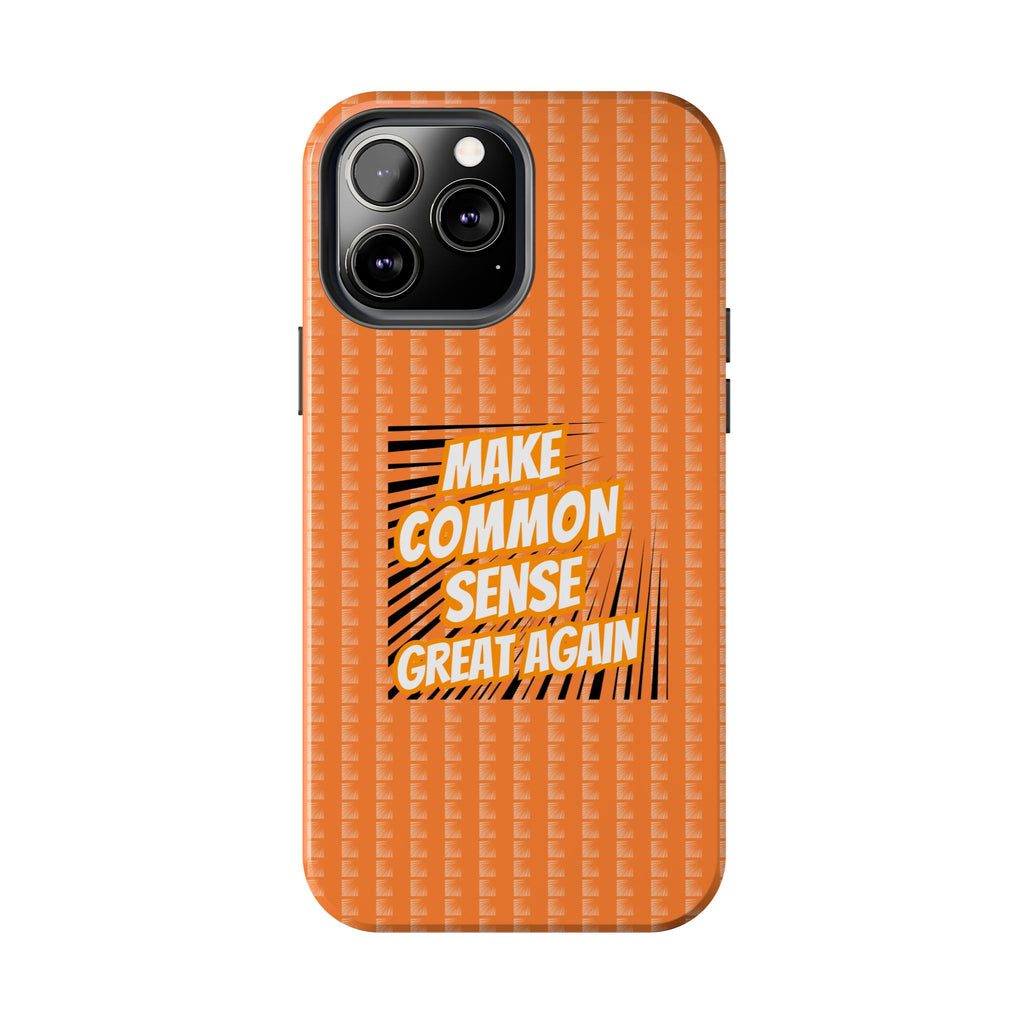 Make Common Sense Great Again Tough Phone Case | Impact-Resistant iPhone & Samsung Cover