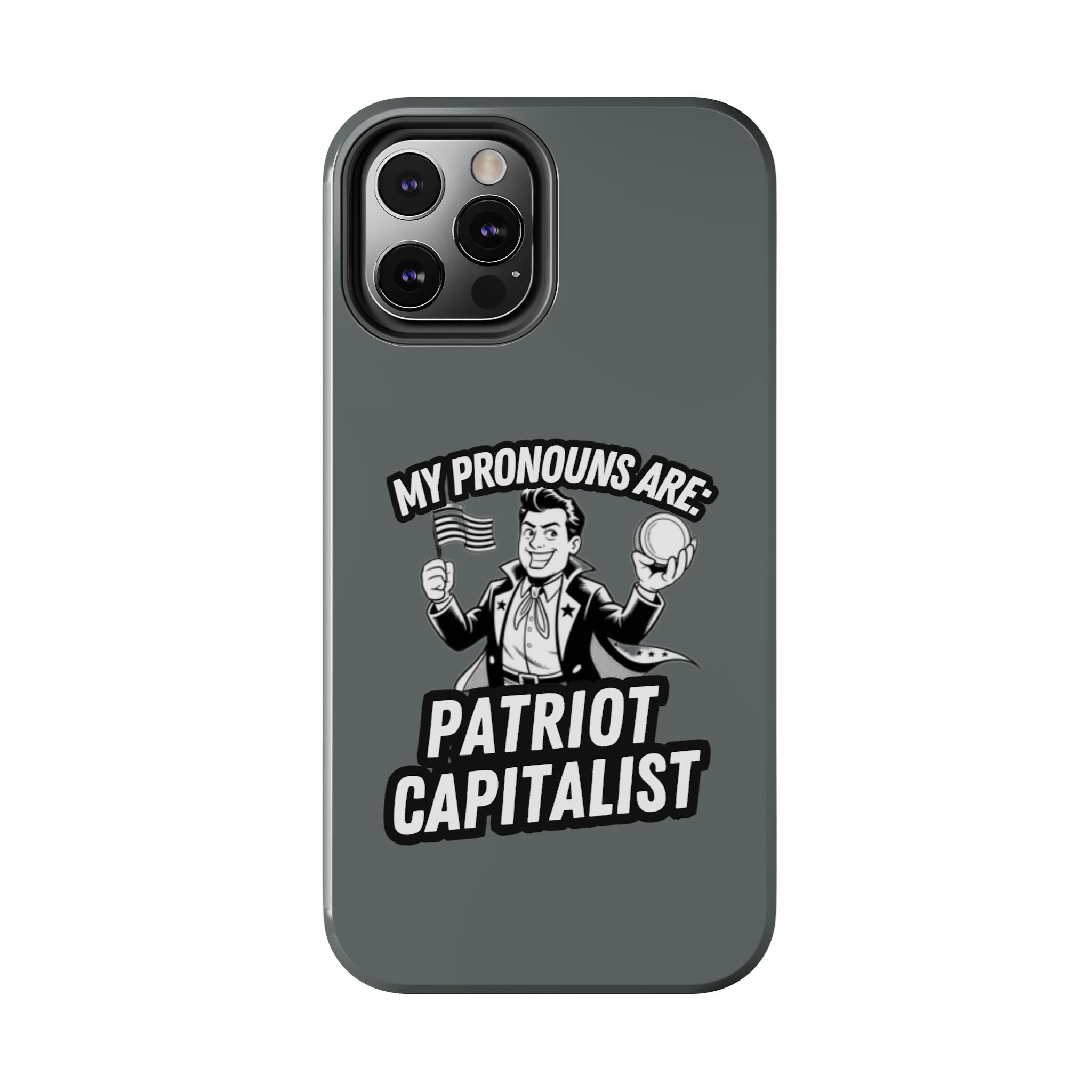 My Pronouns Are Patriot / Capitalist Phone Case | Conservative iPhone & Samsung Cover | Anti-Woke Political Case | Funny Patriot Gift