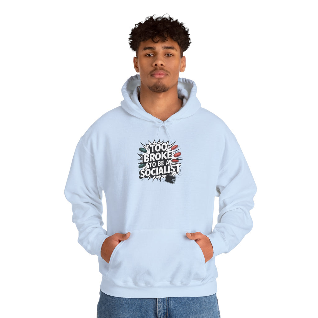 Too Broke to Be a Socialist Hoodie | Funny Conservative Graphic Pullover | Anti-Woke Political Streetwear Hoodie