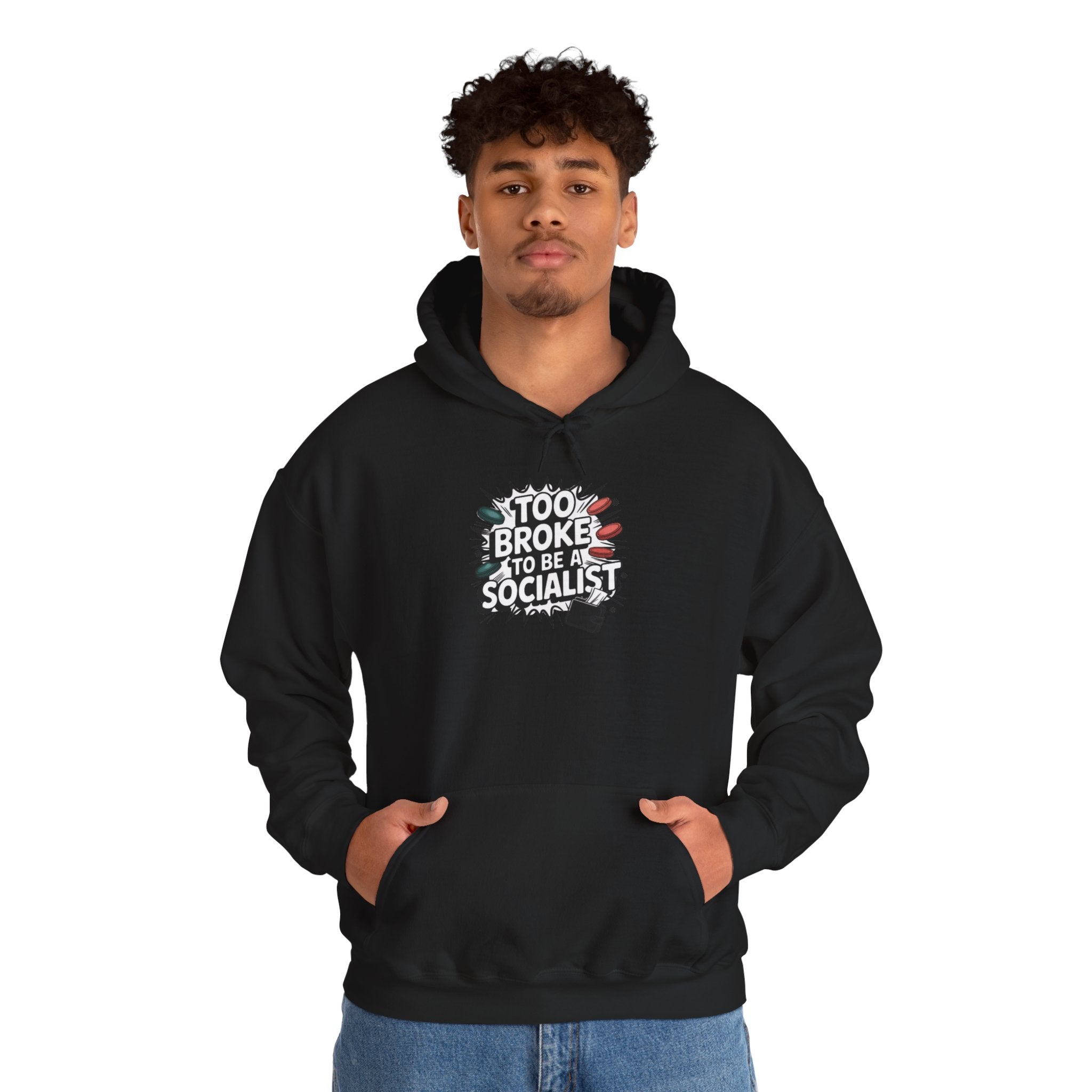 Too Broke to Be a Socialist Hoodie | Funny Conservative Graphic Pullover | Anti-Woke Political Streetwear Hoodie