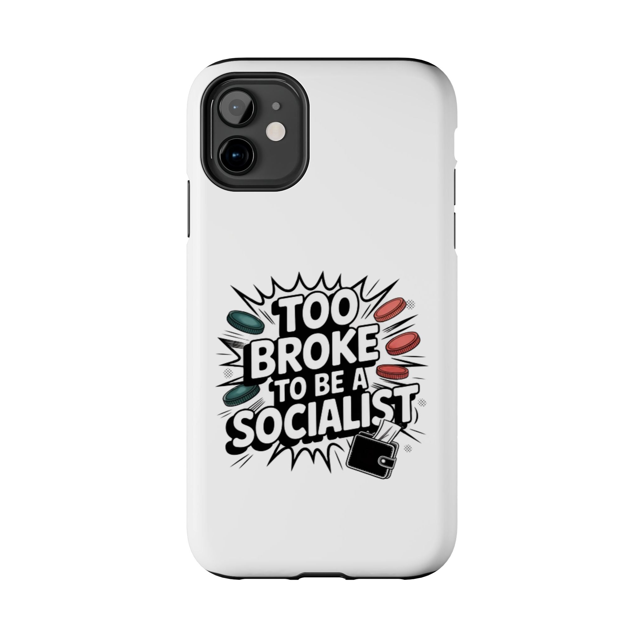 Too Broke to Be a Socialist Phone Case | Funny Conservative iPhone & Samsung Cover | Anti-Woke Political Comic Case