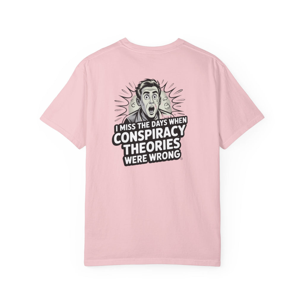 I Miss the Days When Conspiracy Theories Were Wrong T-Shirt | Funny Political Graphic Tee | Anti-Woke Conversation Starter