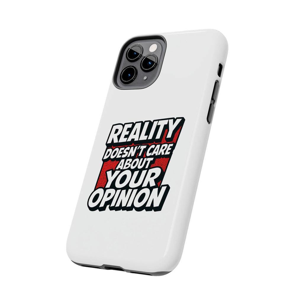 Reality Doesn't Care About Your Opinion Phone Case | Funny Conservative iPhone & Samsung Cover | Anti-Woke Political Graphic Case
