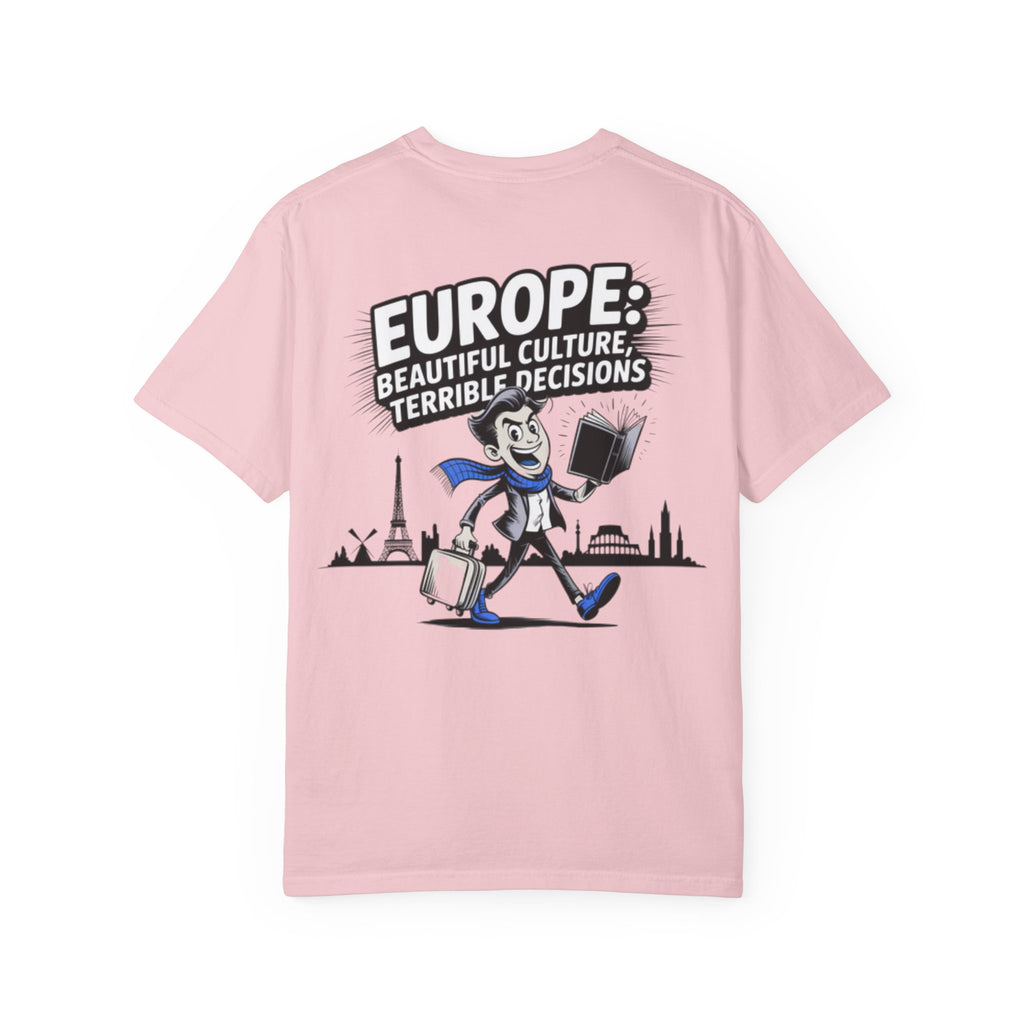Europe Beautiful Culture Terrible Decisions T-Shirt | Political Satire Tee