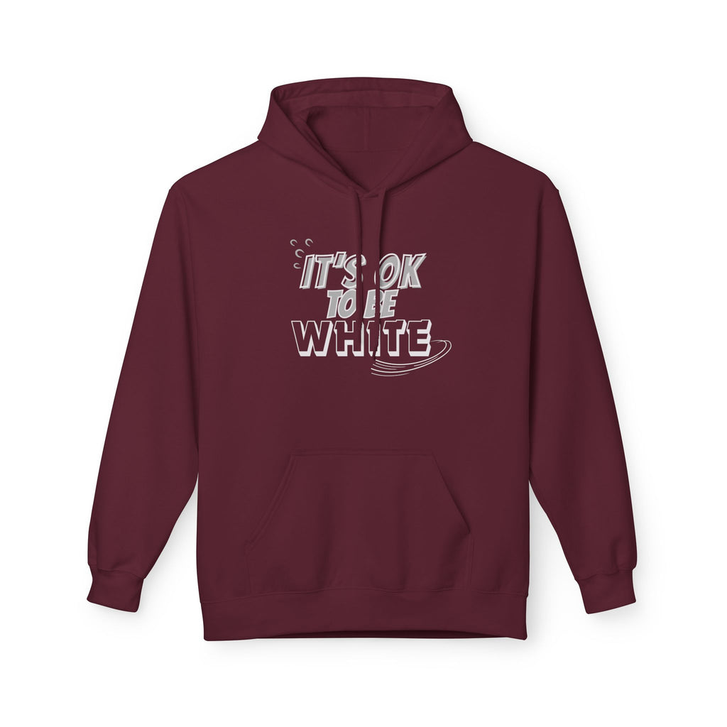 Its OK To Be White Hoodie | Midweight Fleece | Unisex Fleece Hoodie