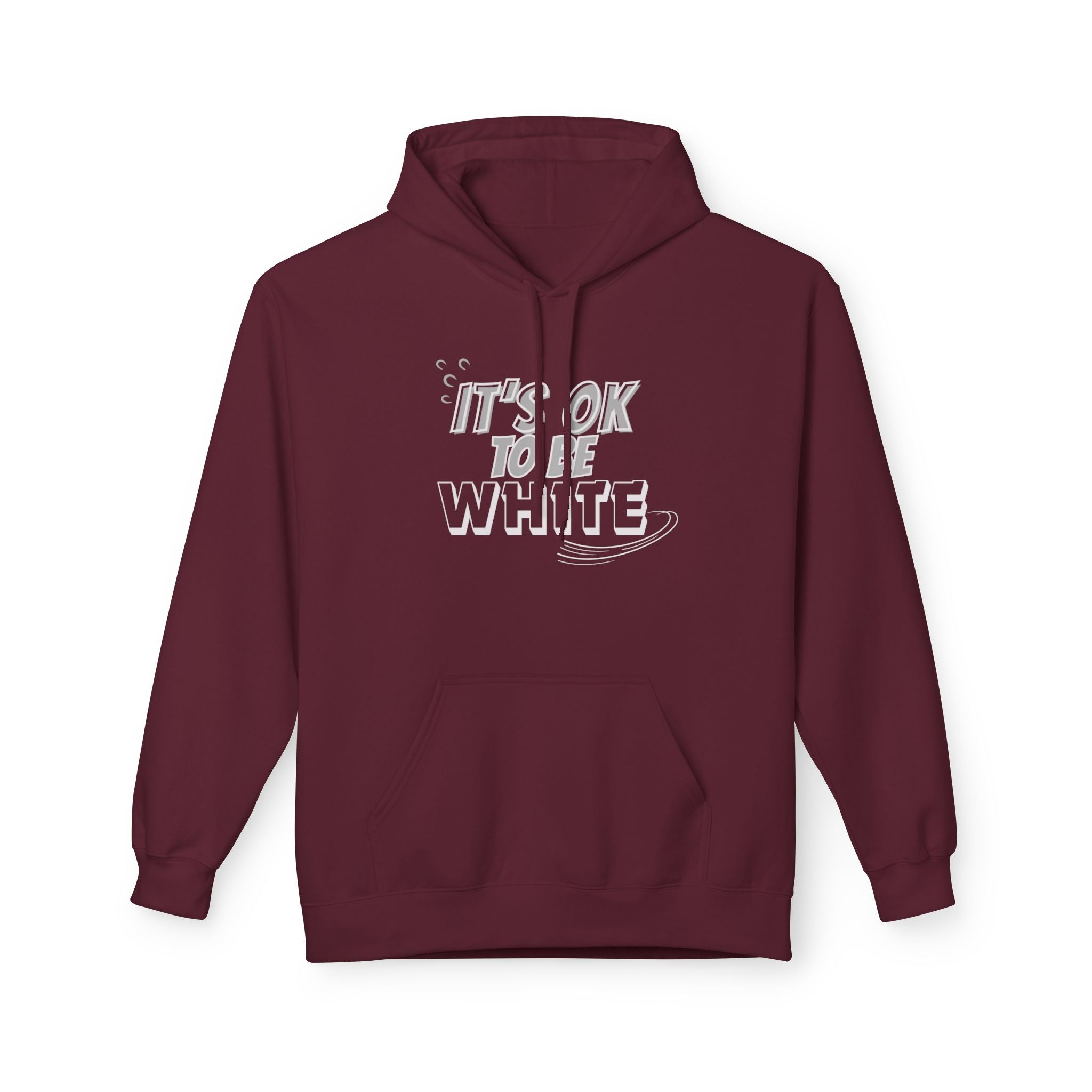 Its OK To Be White Hoodie | Midweight Fleece | Unisex Fleece Hoodie