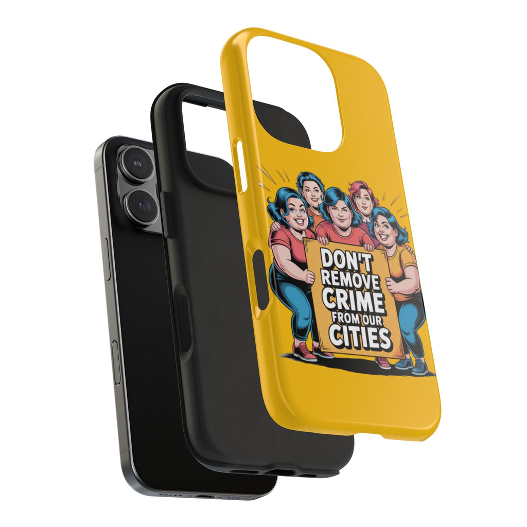 Don't Remove Crime From Our Cities iPhone Samsung Case | Anti-Woke Political Satire Right Wing Phone Cover