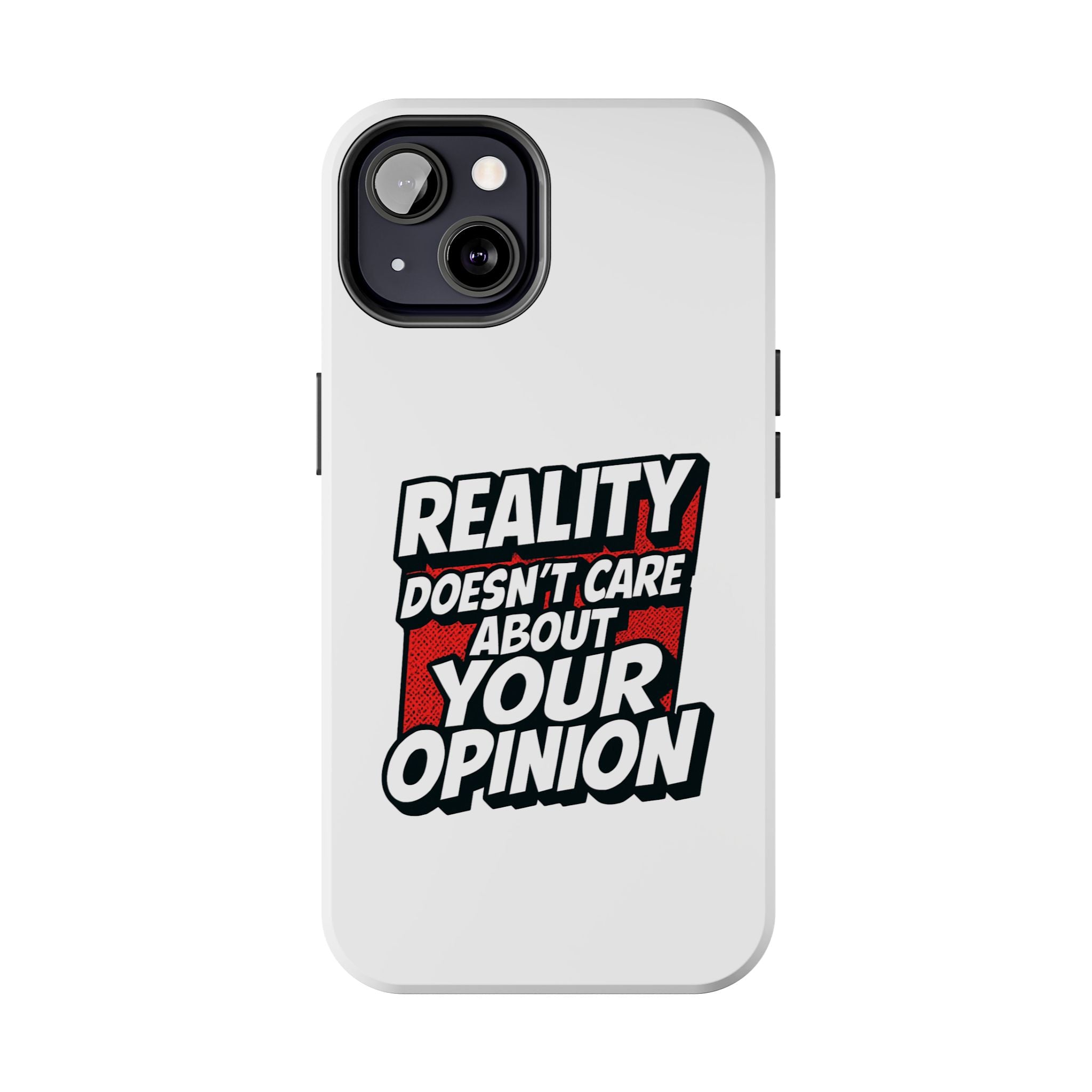Reality Doesn't Care About Your Opinion Phone Case | Funny Conservative iPhone & Samsung Cover | Anti-Woke Political Graphic Case