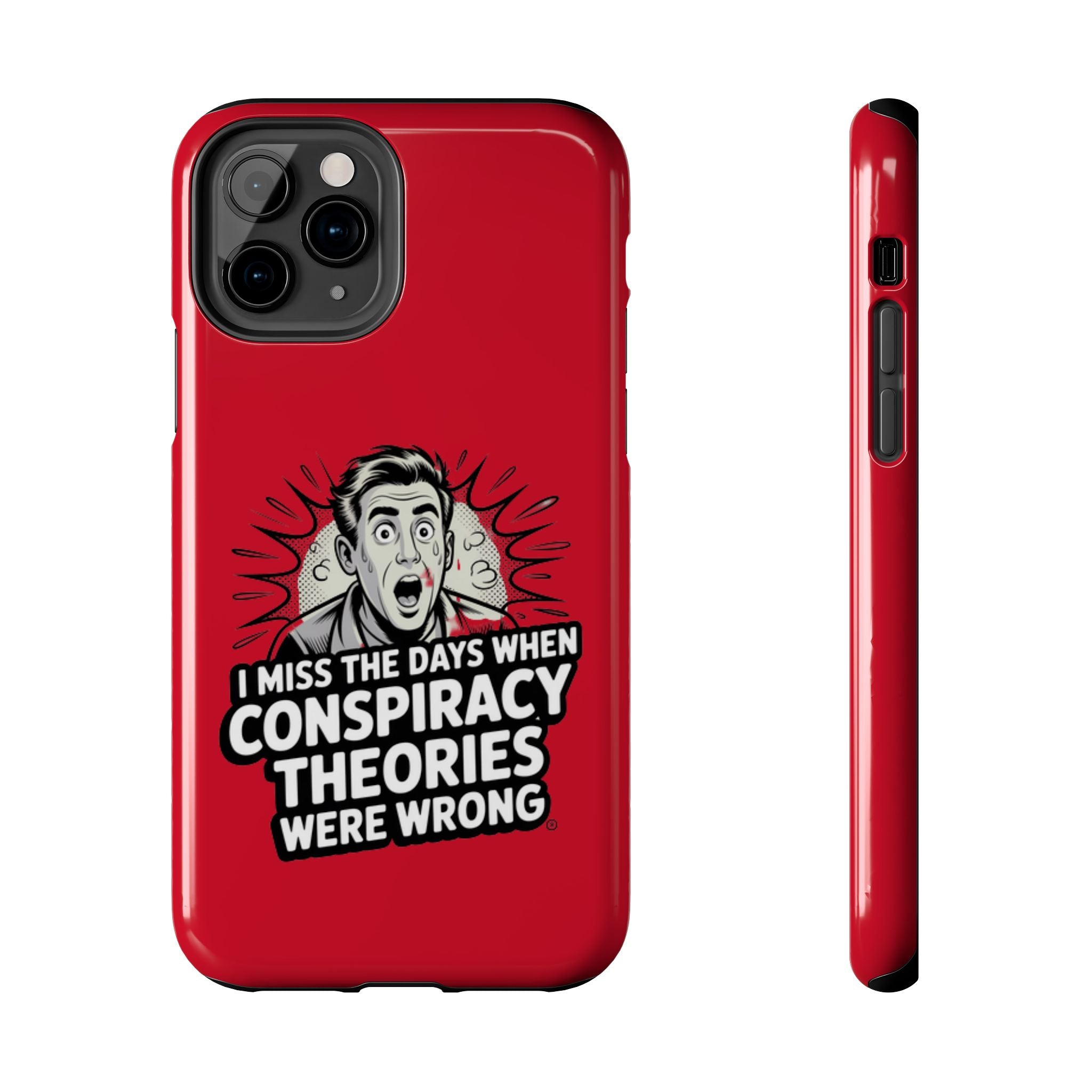 I Miss the Days When Conspiracy Theories Were Wrong Phone Case | iPhone & Samsung Cover