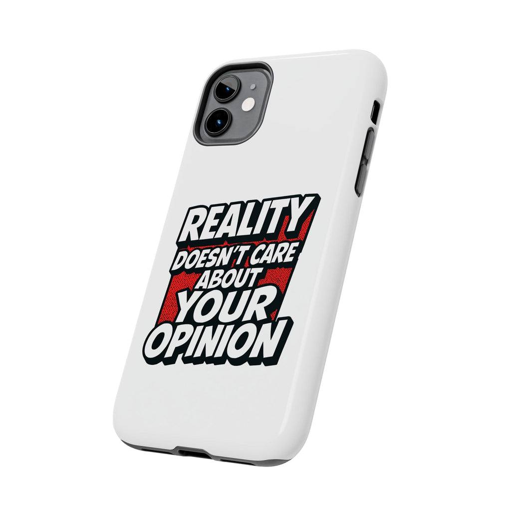 Reality Doesn't Care About Your Opinion Phone Case | Funny Conservative iPhone & Samsung Cover | Anti-Woke Political Graphic Case