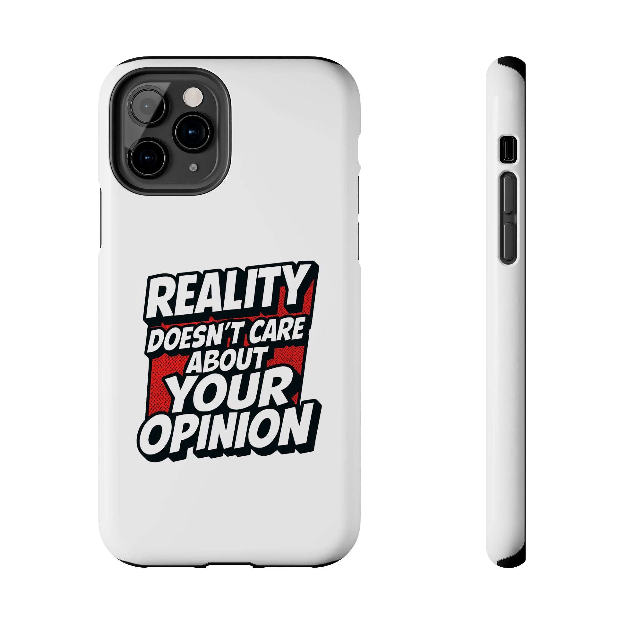 Reality Doesn't Care About Your Opinion Phone Case | Funny Conservative iPhone & Samsung Cover | Anti-Woke Political Graphic Case