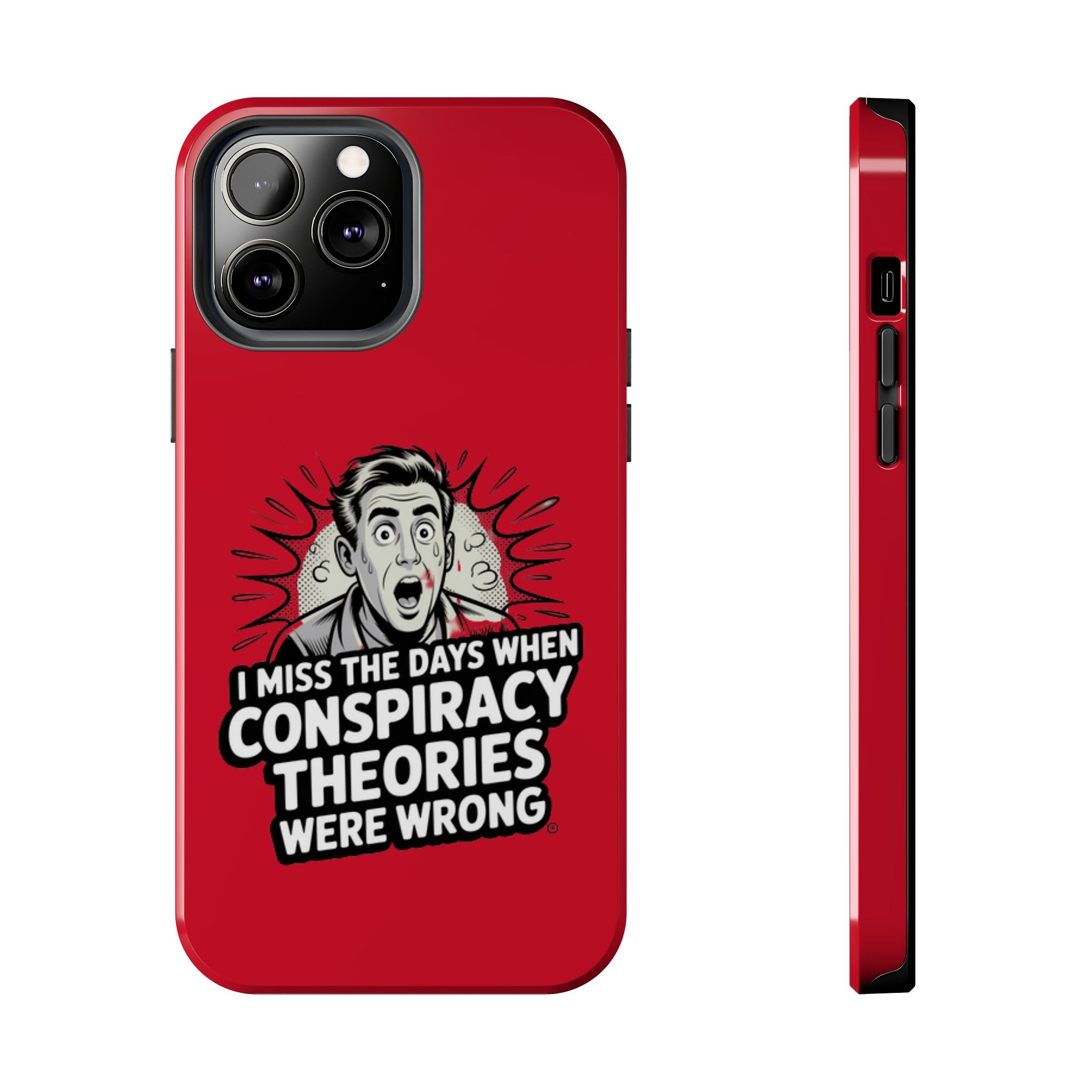 I Miss the Days When Conspiracy Theories Were Wrong Phone Case | iPhone & Samsung Cover