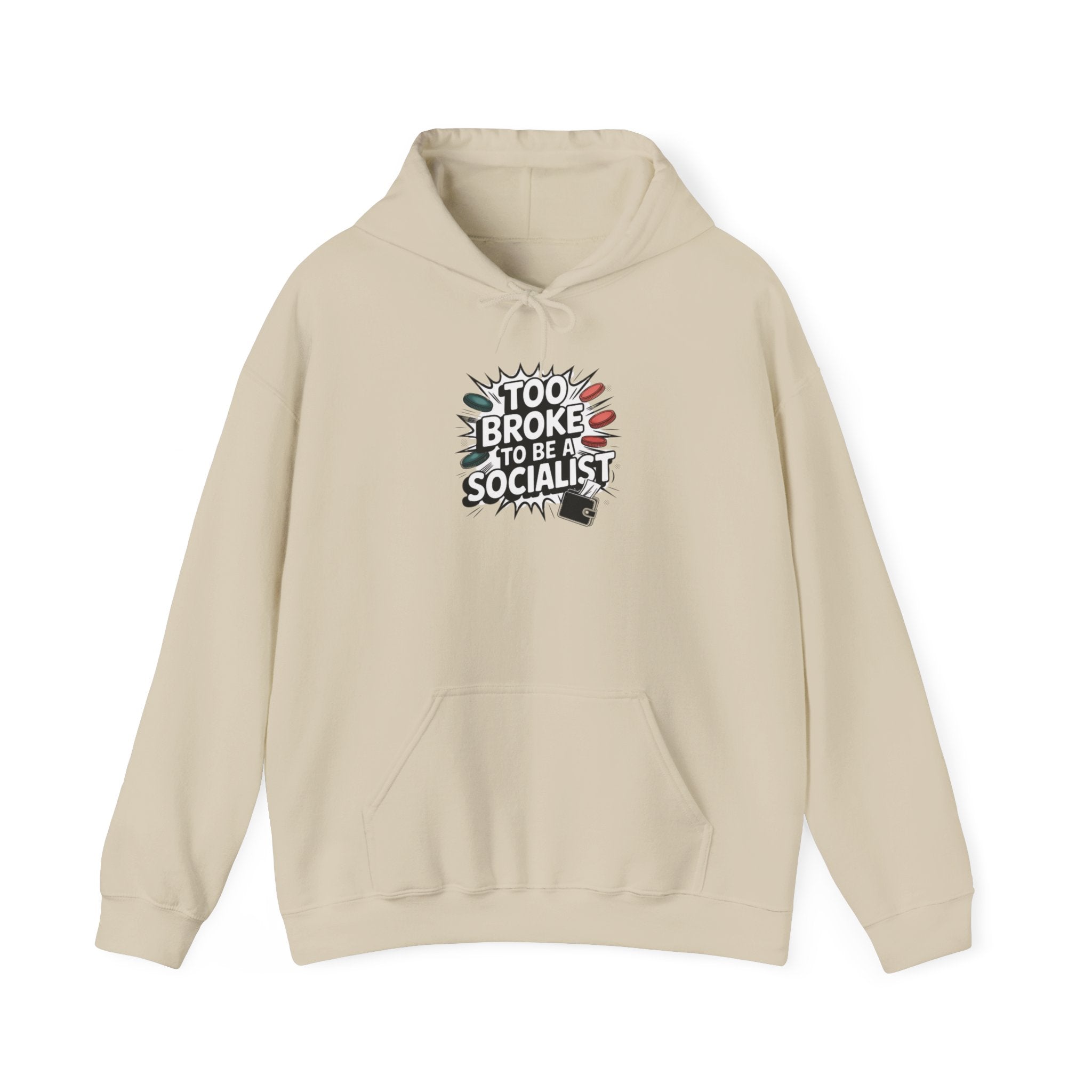 Too Broke to Be a Socialist Hoodie | Funny Conservative Graphic Pullover | Anti-Woke Political Streetwear Hoodie