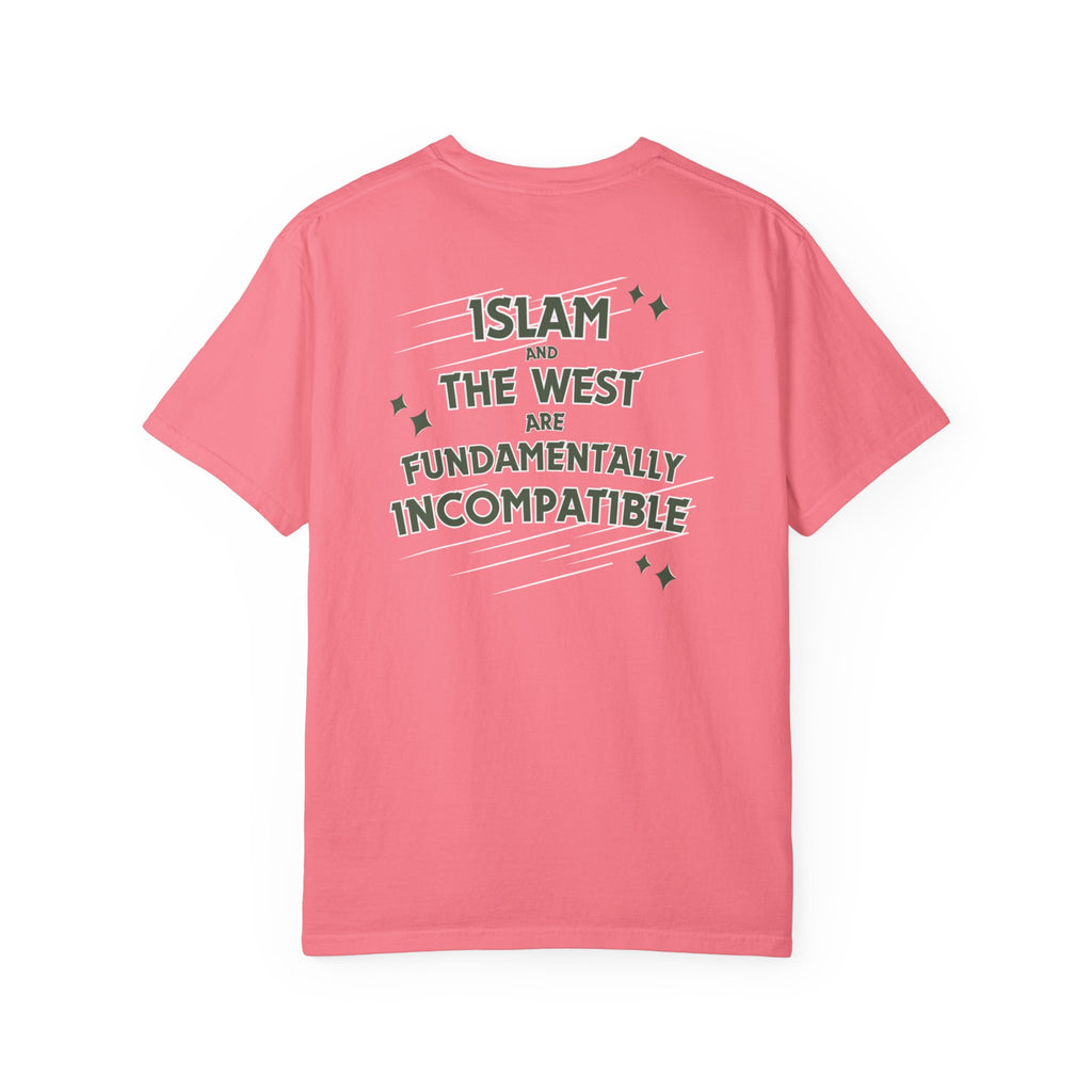 Islam and the West are Fundamentally Incompatible T-Shirt | Back Print Statement Tee | Garment-Dyed Unisex Shirt
