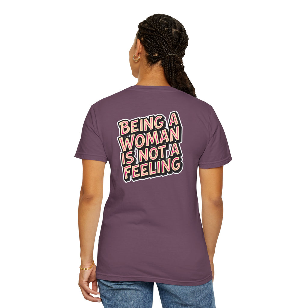 Being a Woman Is Not a Feeling T-Shirt — Conservative Feminist Statement Tee