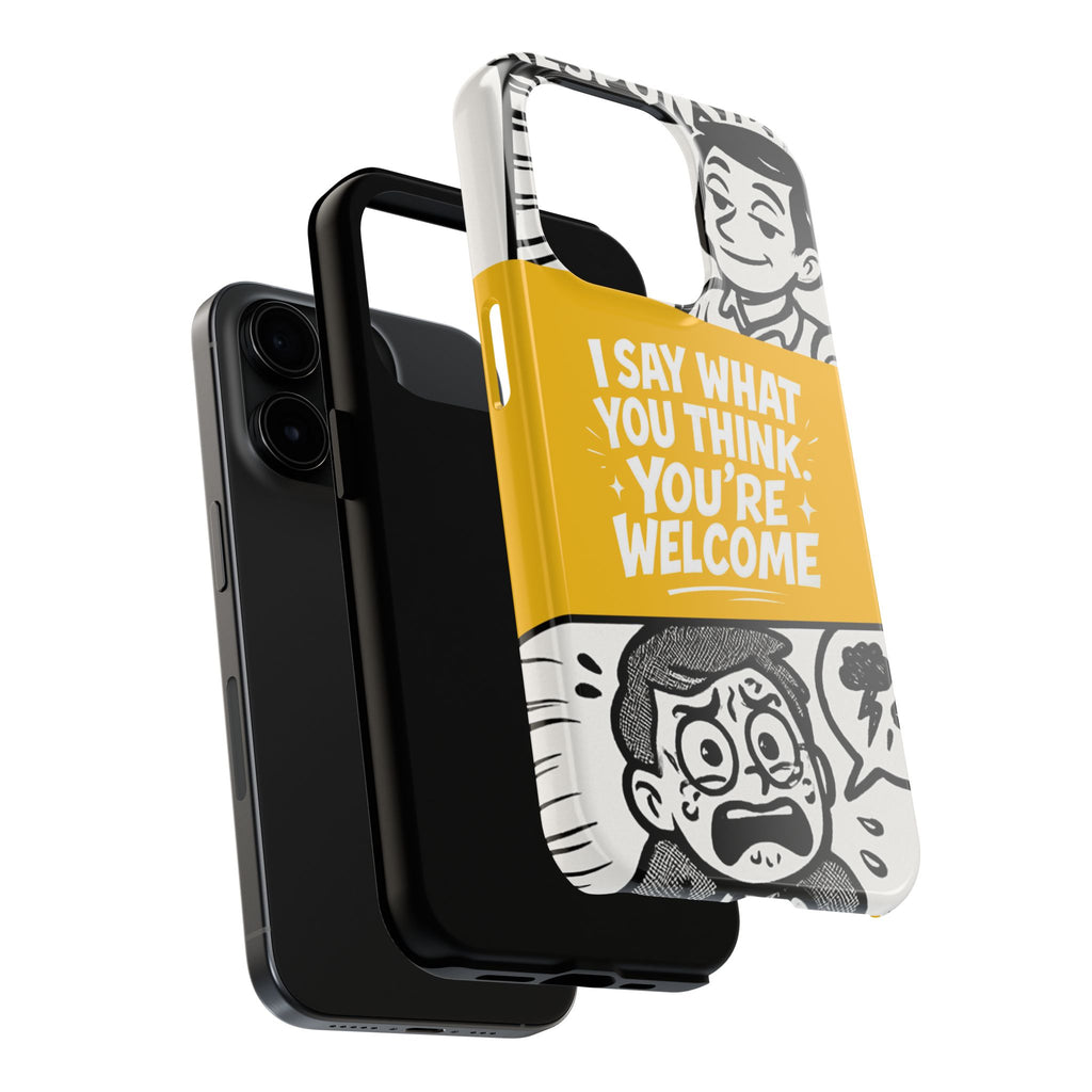 I Say What You Think Youre Welcome Phone Case | Funny Cartoon Quote