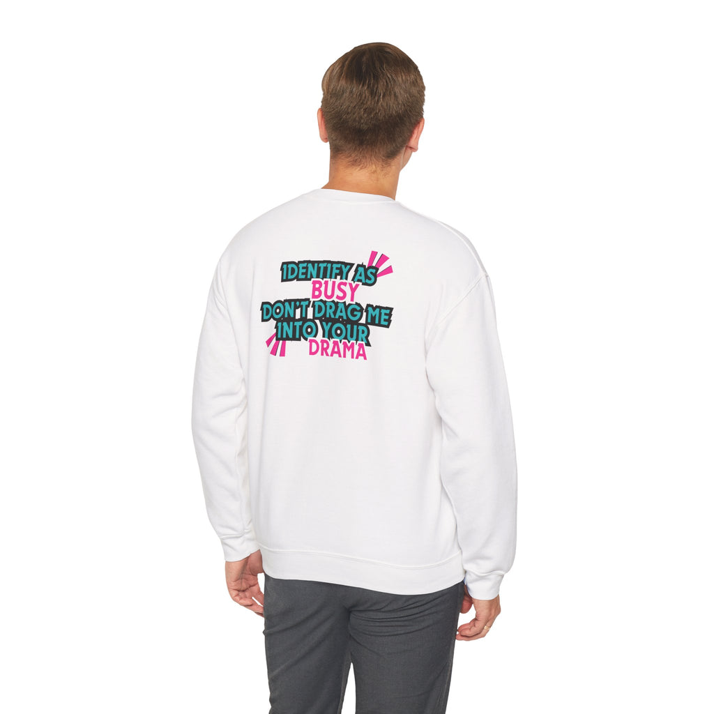 Identity as Busy, Dont Drag Me Into Your Drama | Crewneck Sweatshirt