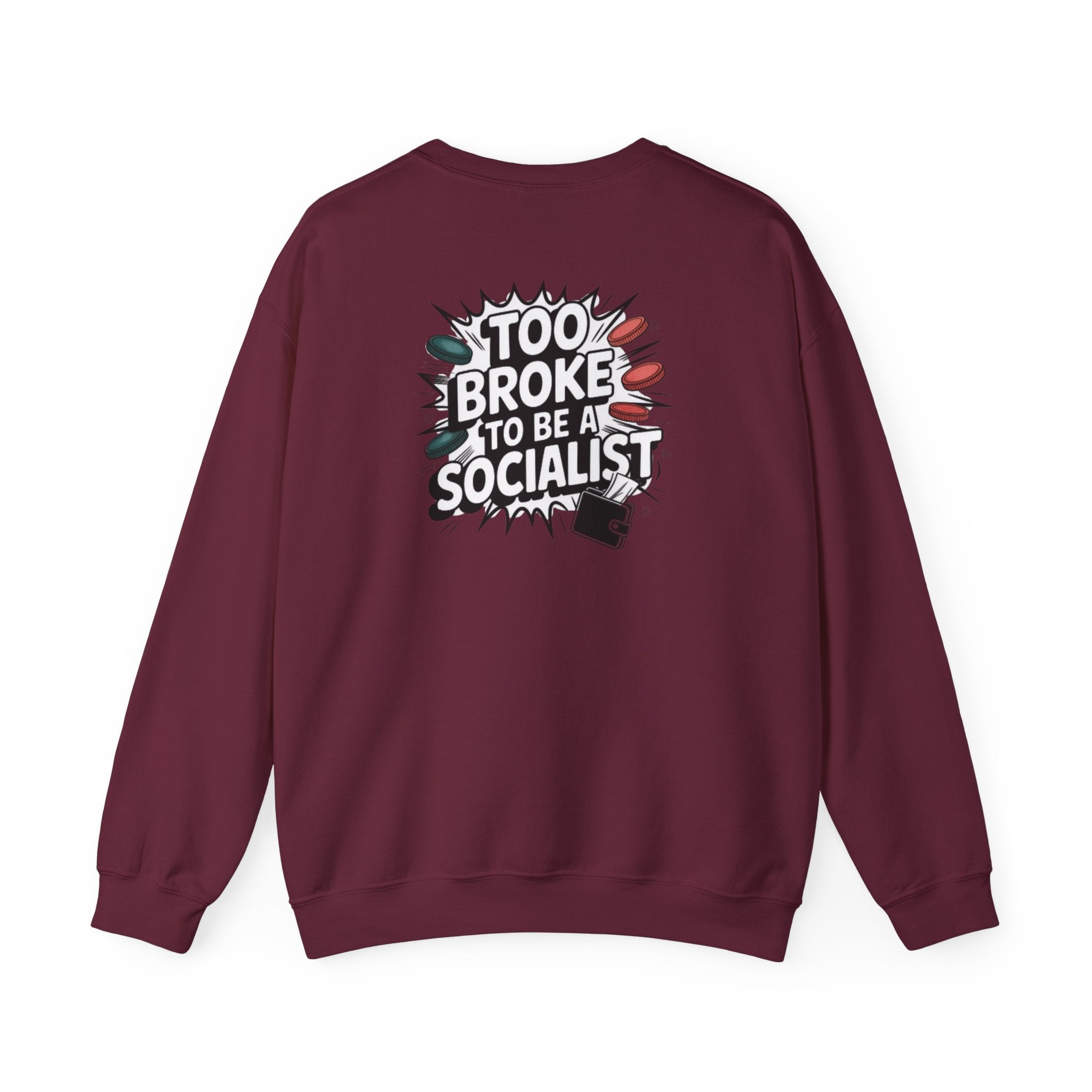 Too Broke to Be a Socialist Sweatshirt | Funny Conservative Gildan Crewneck | Anti-Woke Political Graphic Pullover