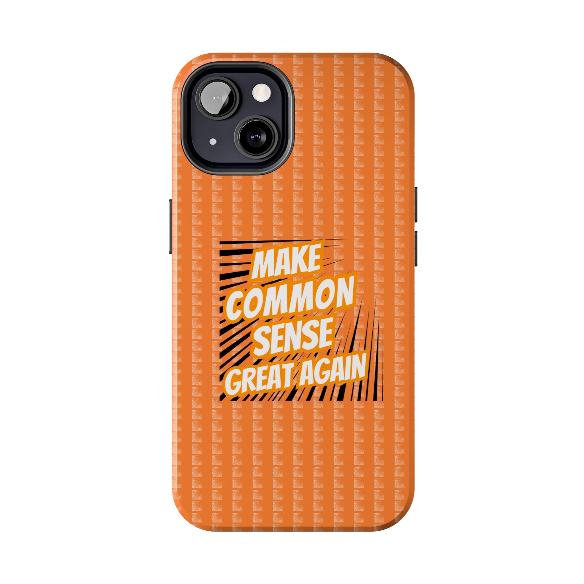 Make Common Sense Great Again Tough Phone Case | Impact-Resistant iPhone & Samsung Cover