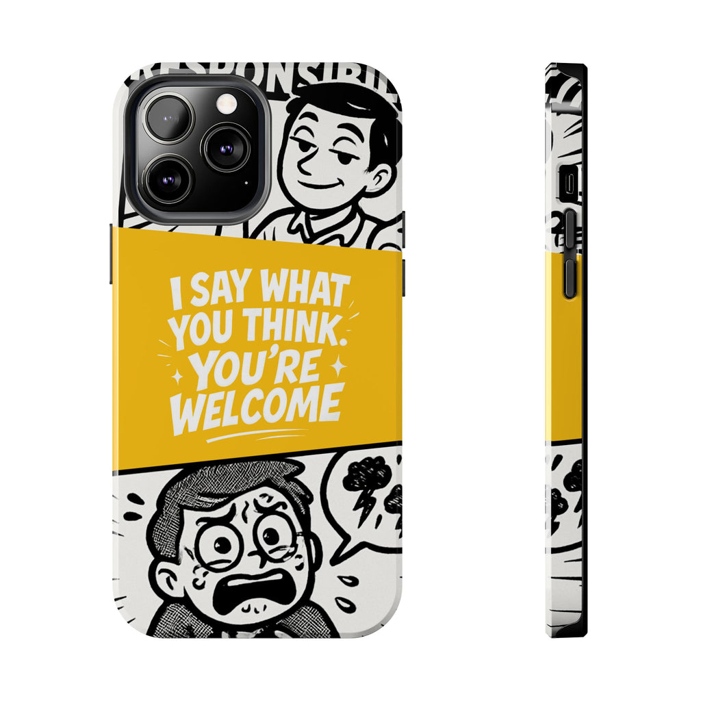 I Say What You Think Youre Welcome Phone Case | Funny Cartoon Quote