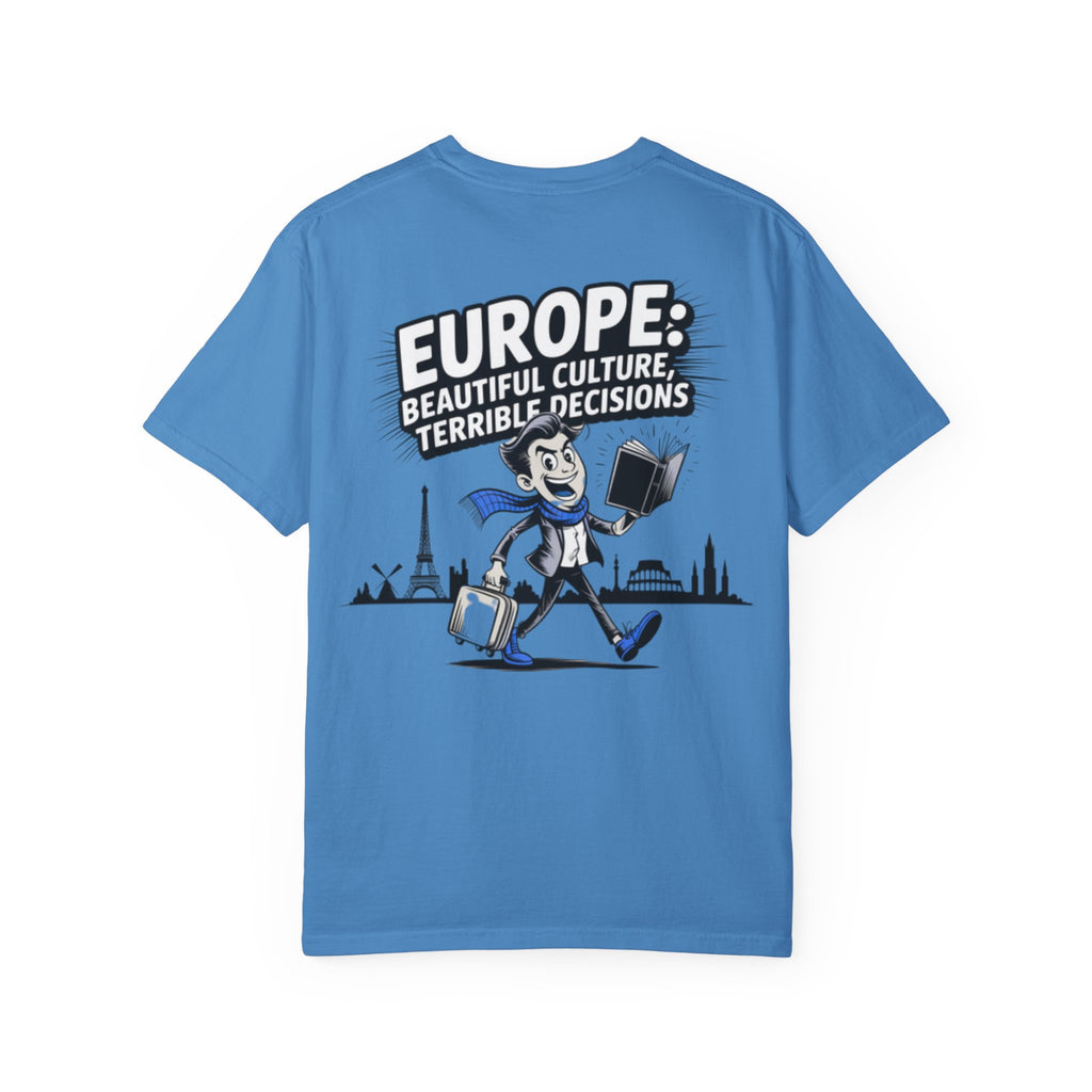 Europe Beautiful Culture Terrible Decisions T-Shirt | Political Satire Tee