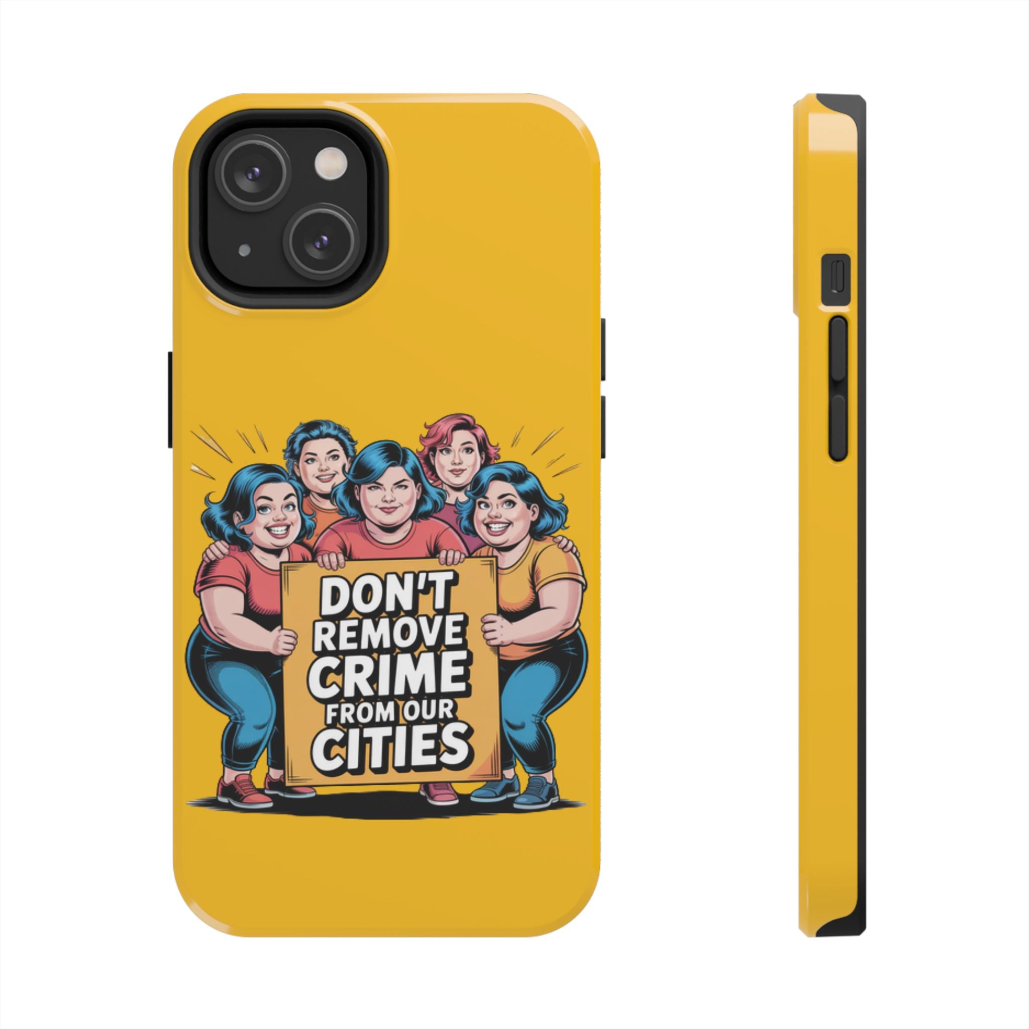 Don't Remove Crime From Our Cities iPhone Samsung Case | Anti-Woke Political Satire Right Wing Phone Cover