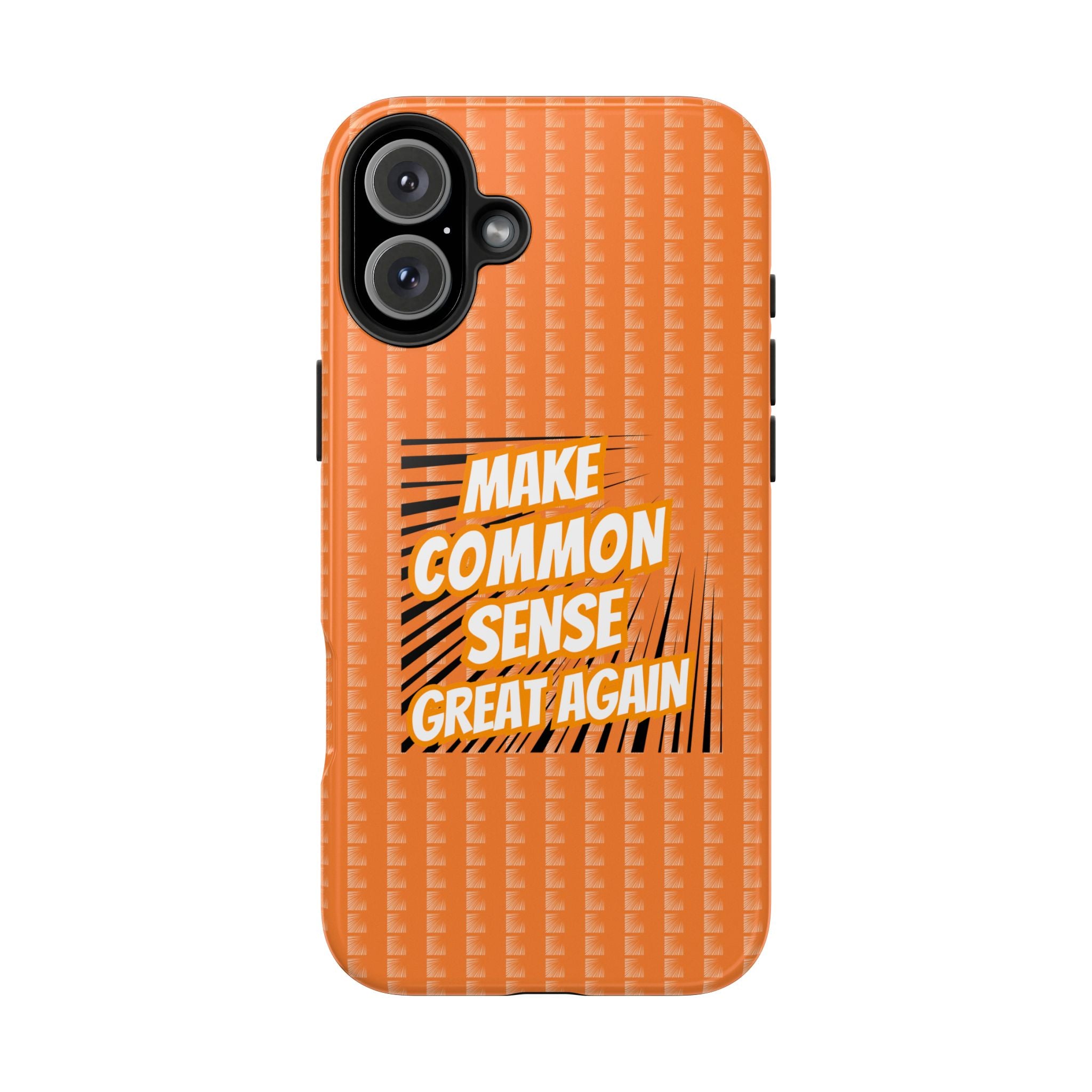 Make Common Sense Great Again Tough Phone Case | Impact-Resistant iPhone & Samsung Cover