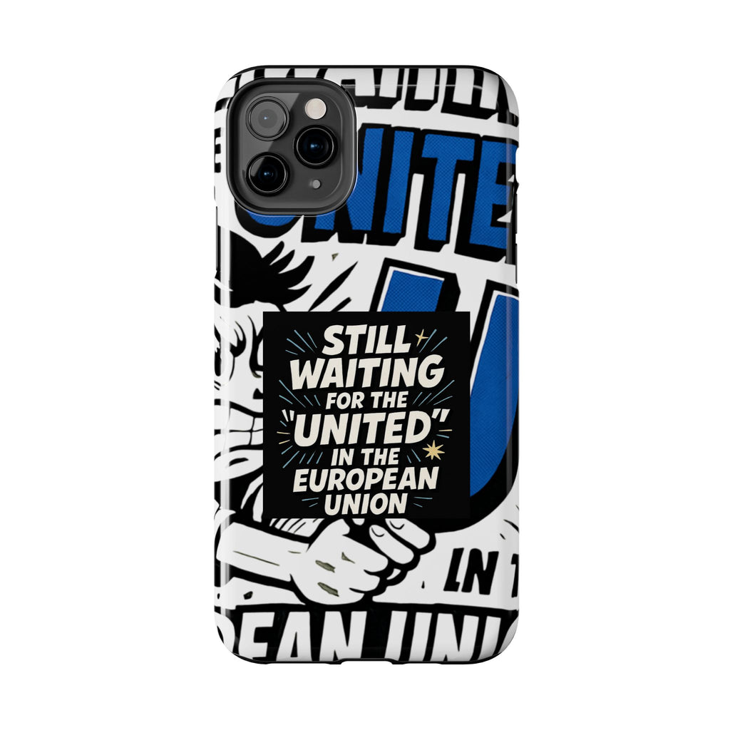 Still Waiting for the United in the European Union Phone Case | Political Protest Design