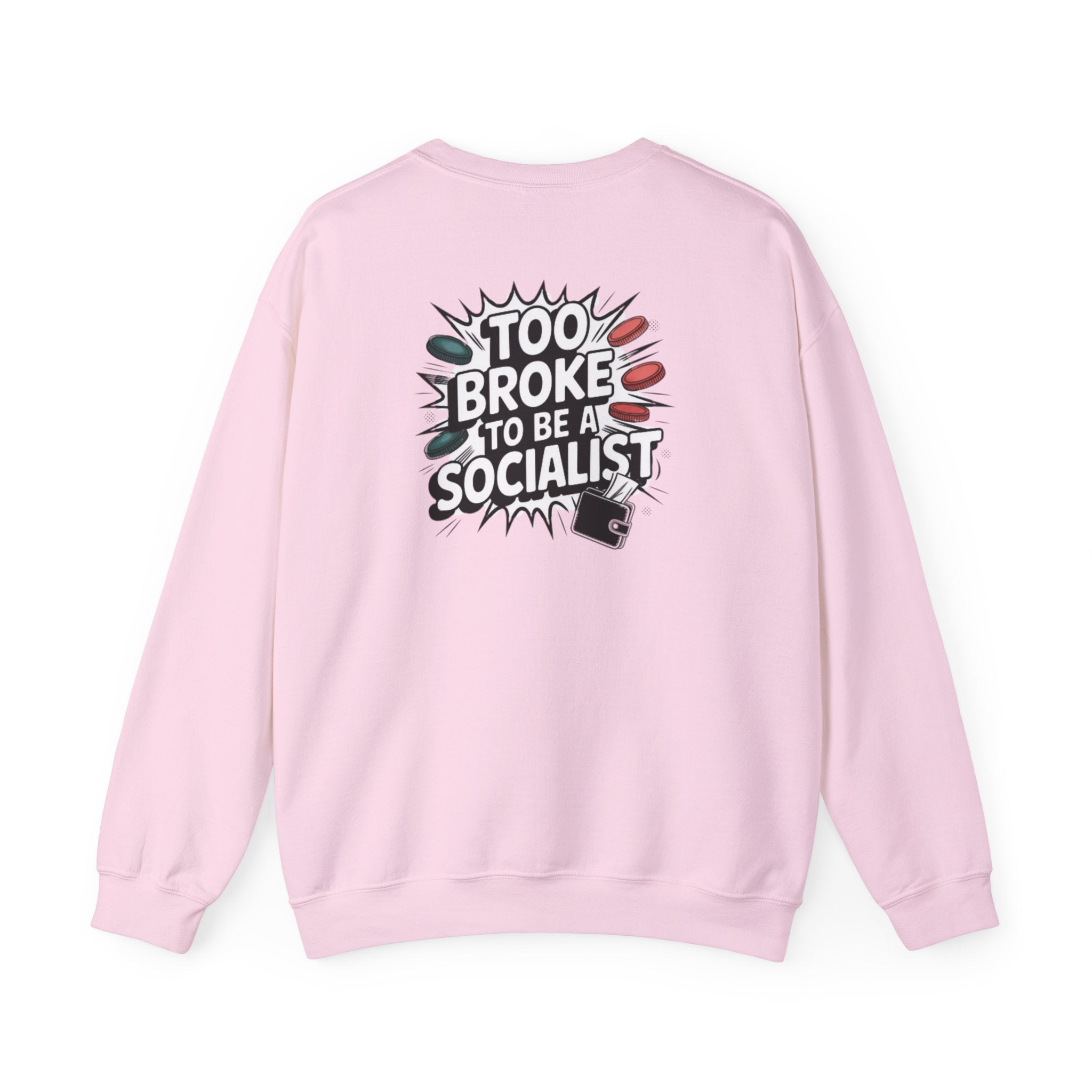 Too Broke to Be a Socialist Sweatshirt | Funny Conservative Gildan Crewneck | Anti-Woke Political Graphic Pullover
