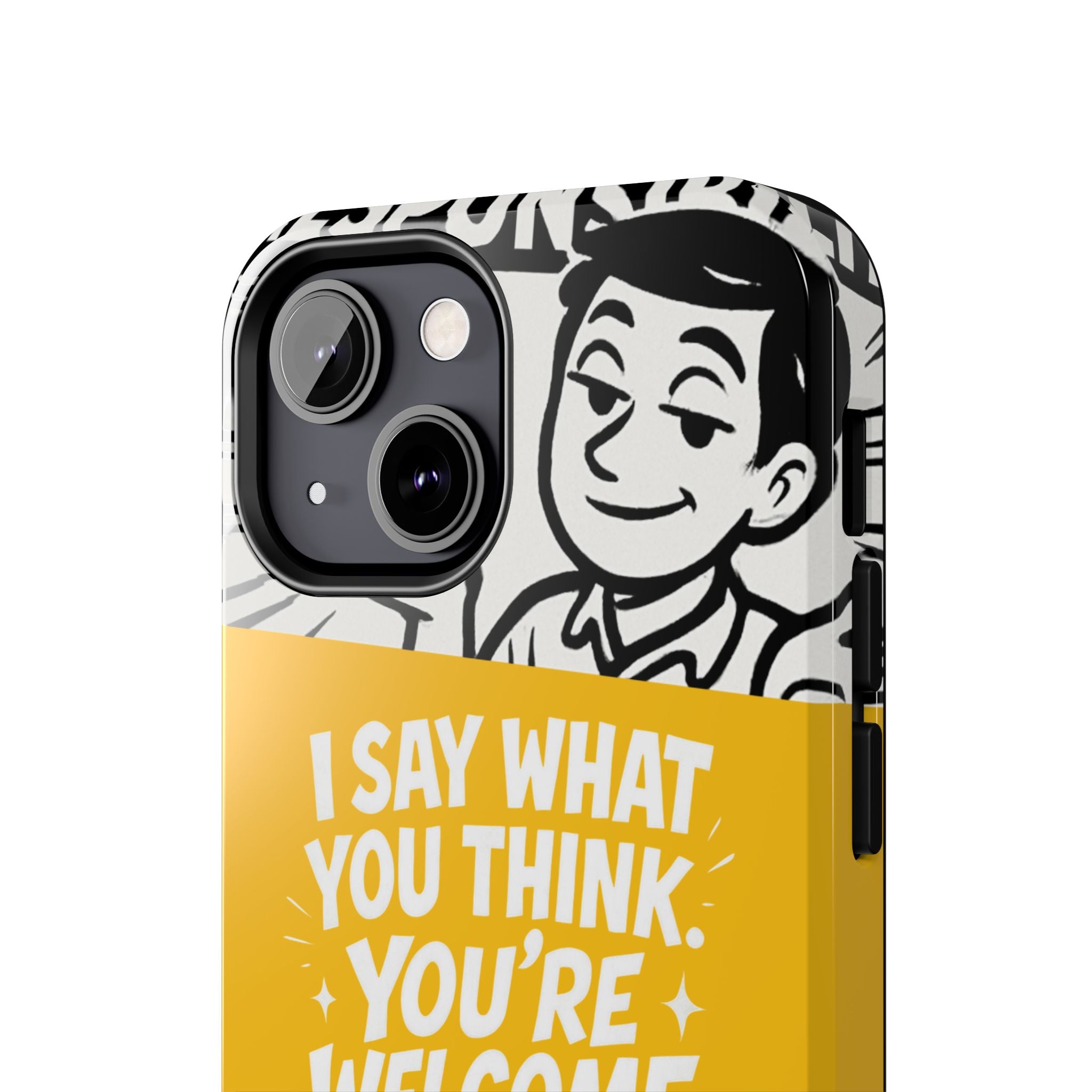 I Say What You Think Youre Welcome Phone Case | Funny Cartoon Quote