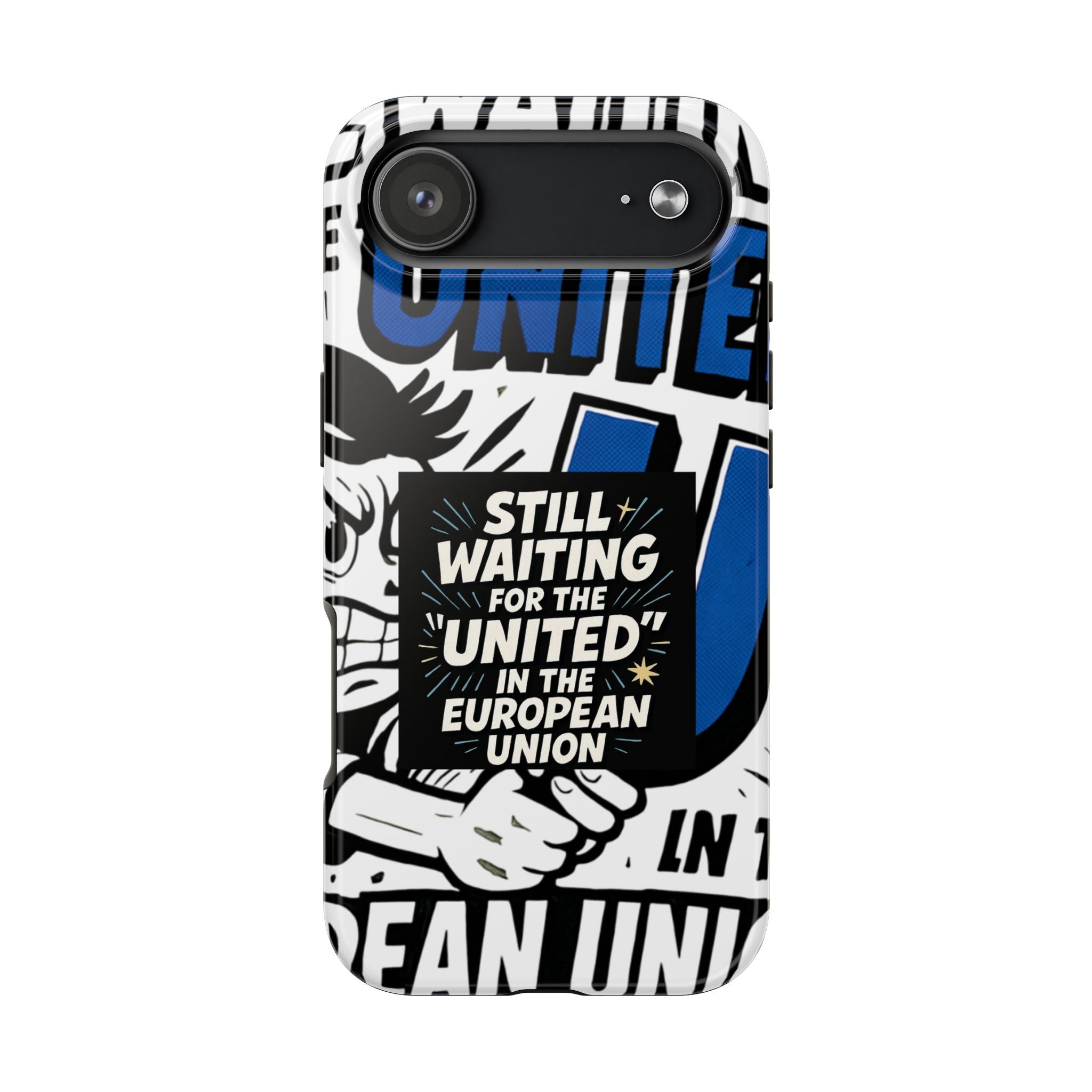 Still Waiting for the United in the European Union Phone Case | Political Protest Design