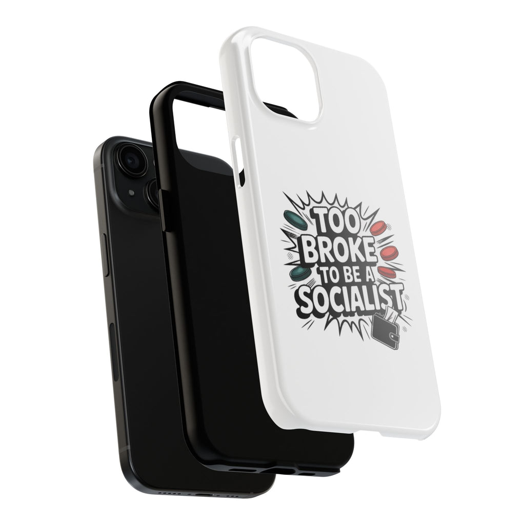 Too Broke to Be a Socialist Phone Case | Funny Conservative iPhone & Samsung Cover | Anti-Woke Political Comic Case