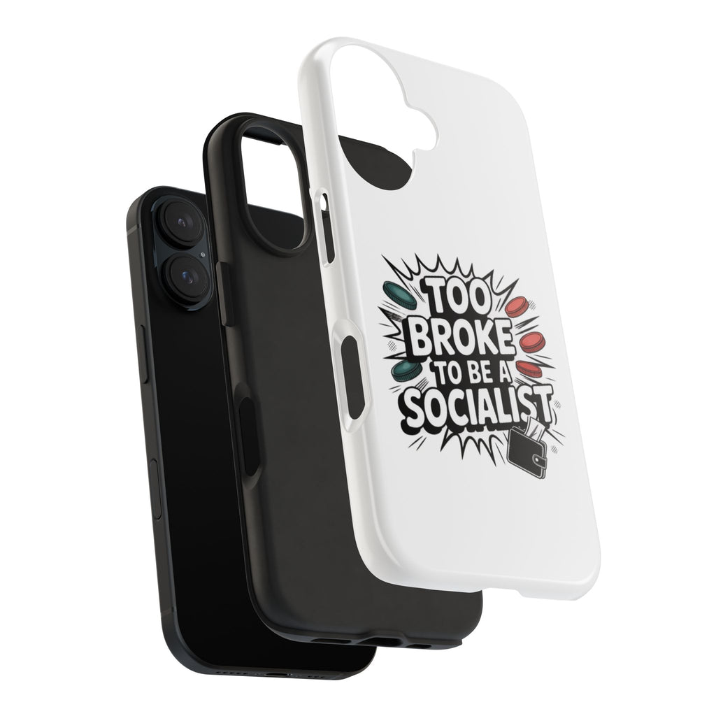 Too Broke to Be a Socialist Phone Case | Funny Conservative iPhone & Samsung Cover | Anti-Woke Political Comic Case