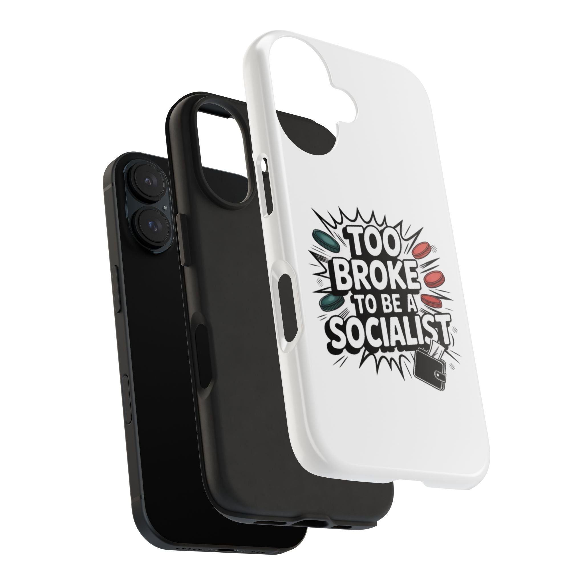 Too Broke to Be a Socialist Phone Case | Funny Conservative iPhone & Samsung Cover | Anti-Woke Political Comic Case